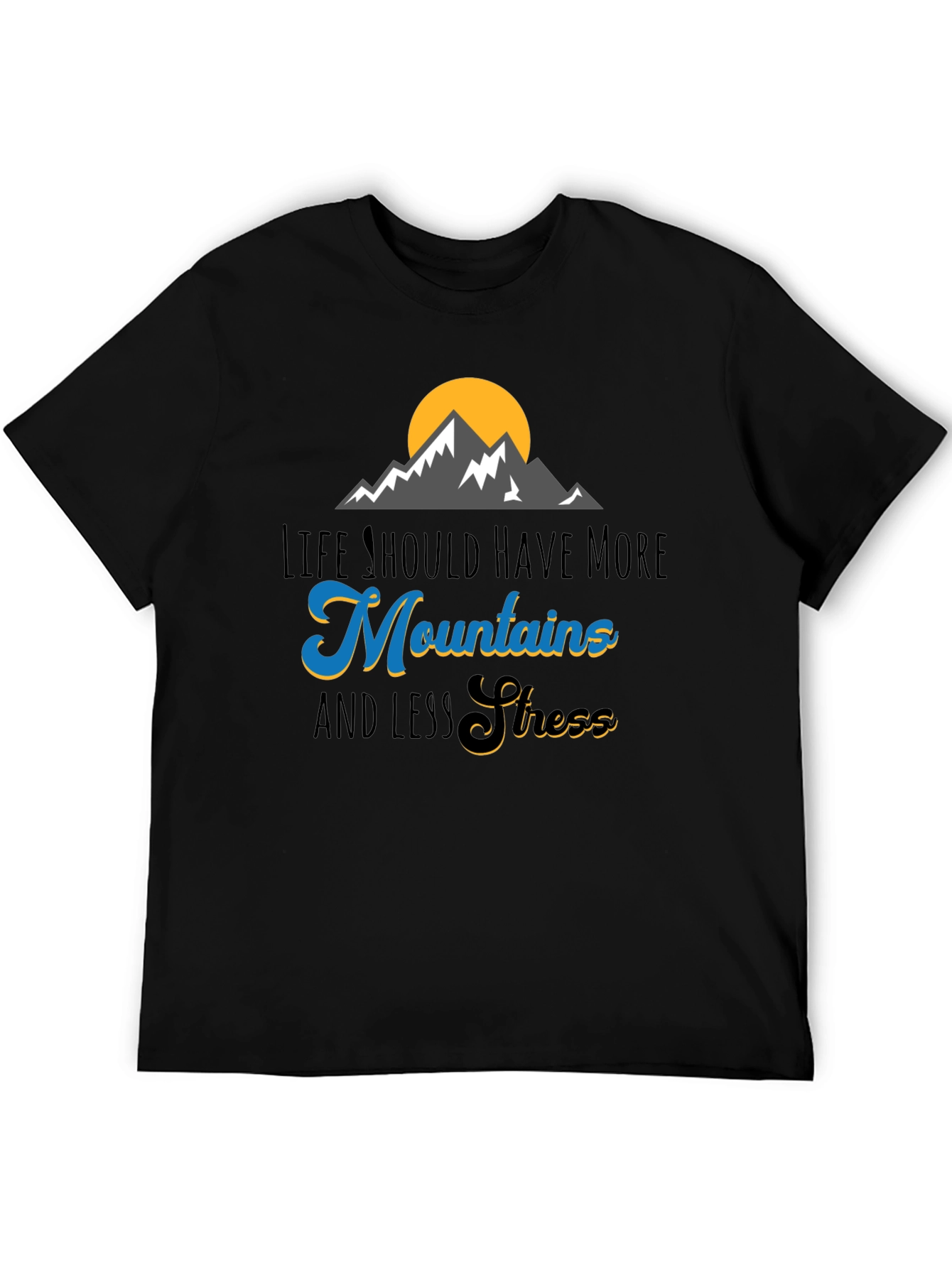 Mountains and Less Stress Graphic T-Shirt