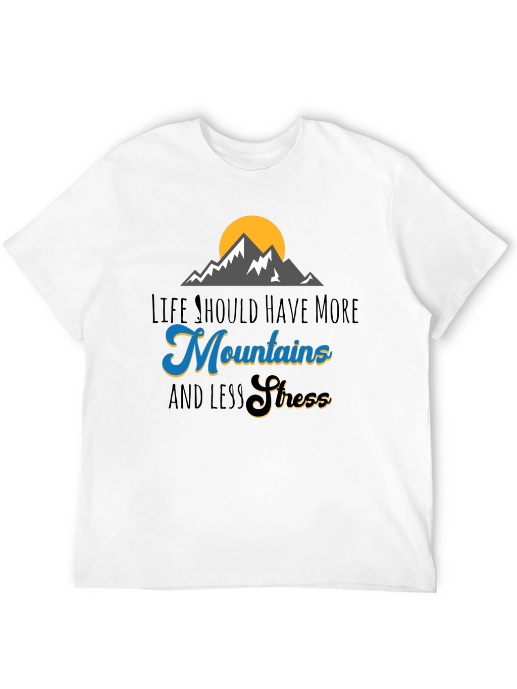 Mountains and Less Stress Graphic T-Shirt
