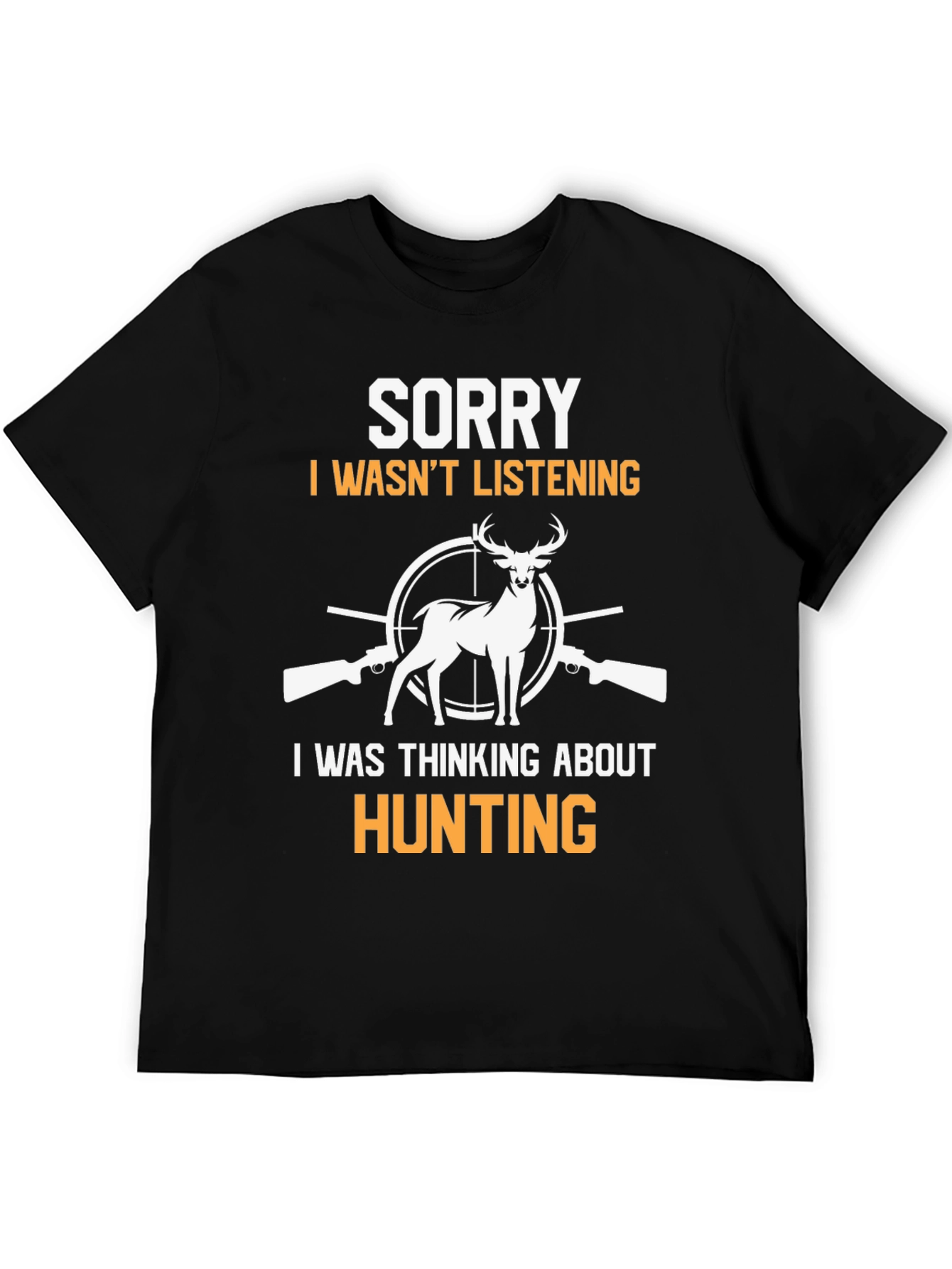 Hunting Graphic Tee - Sorry Not Listening