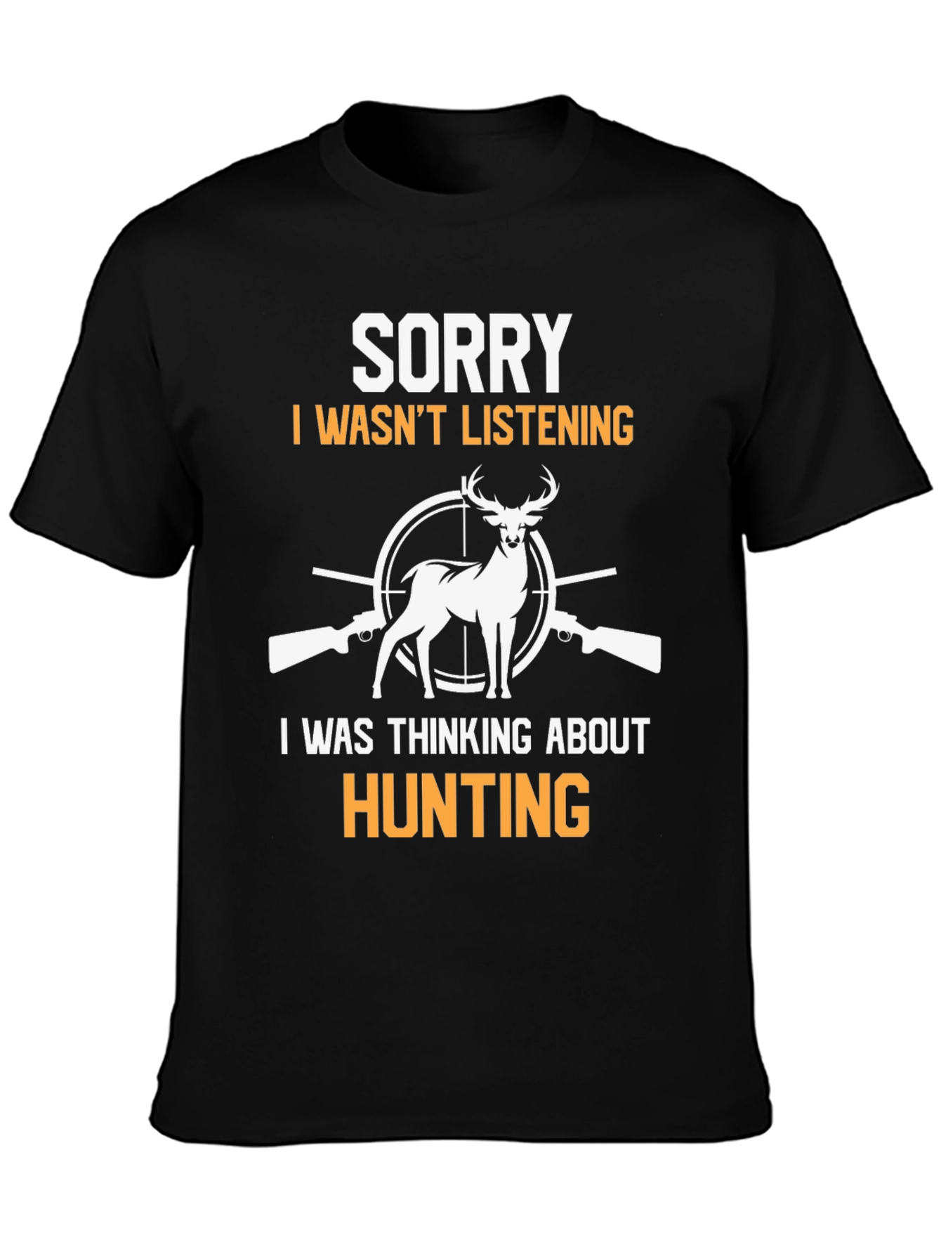 Hunting Graphic Tee - Sorry Not Listening