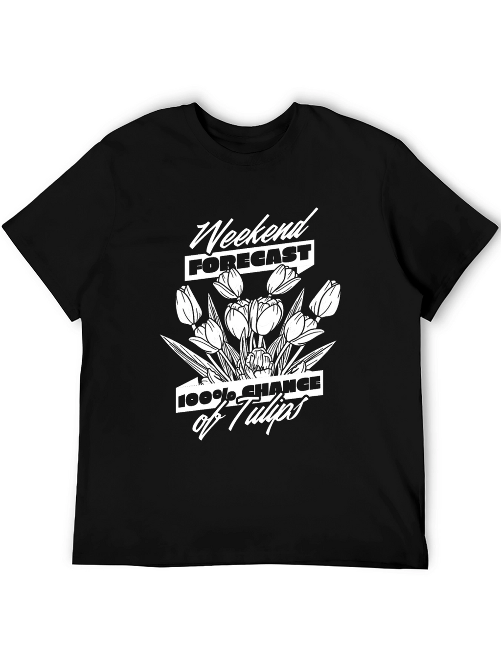 Weekend Forecast: 100% Chance of Tulips T-Shirt