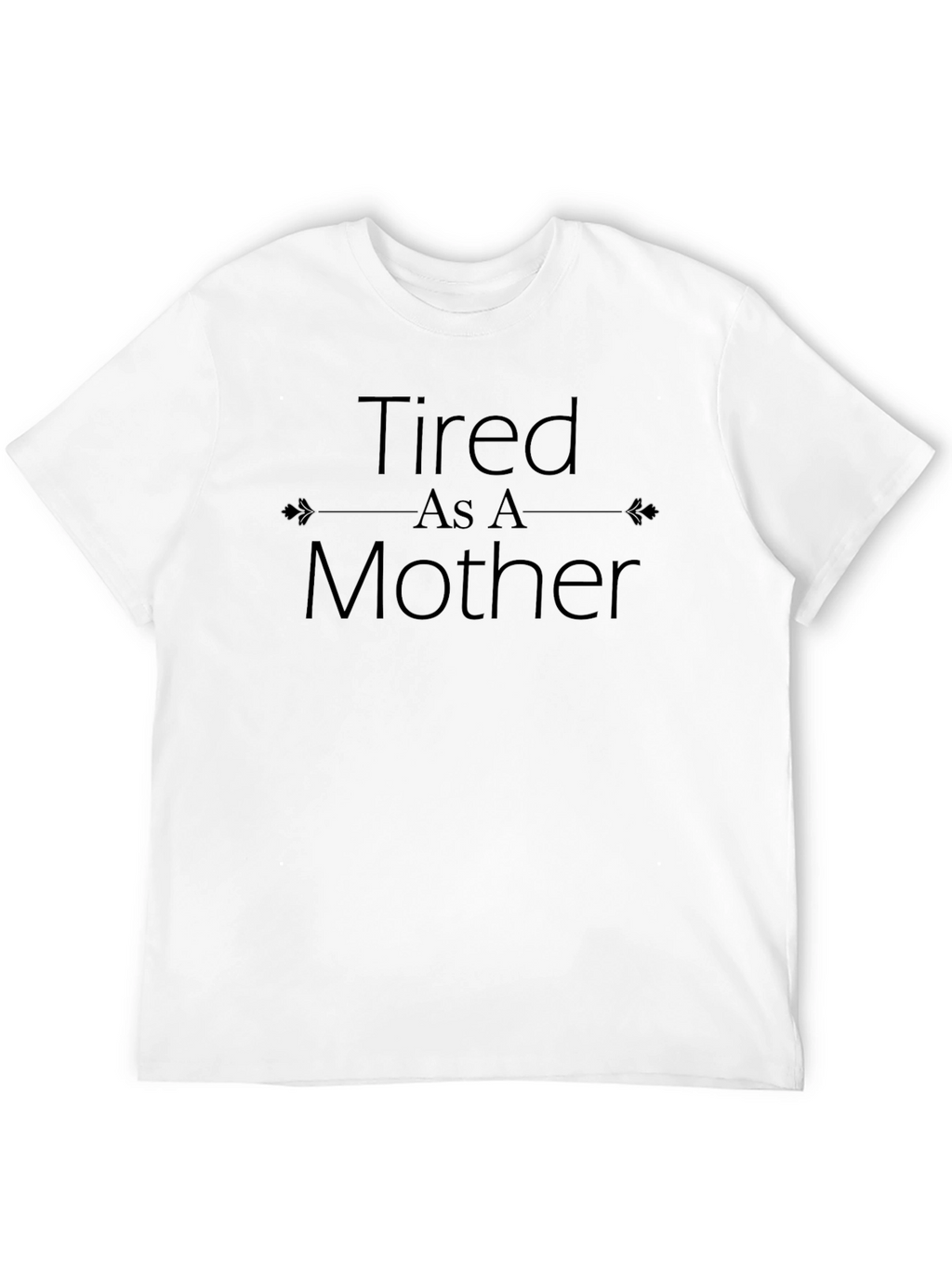Tired as a Mother Graphic T-Shirt