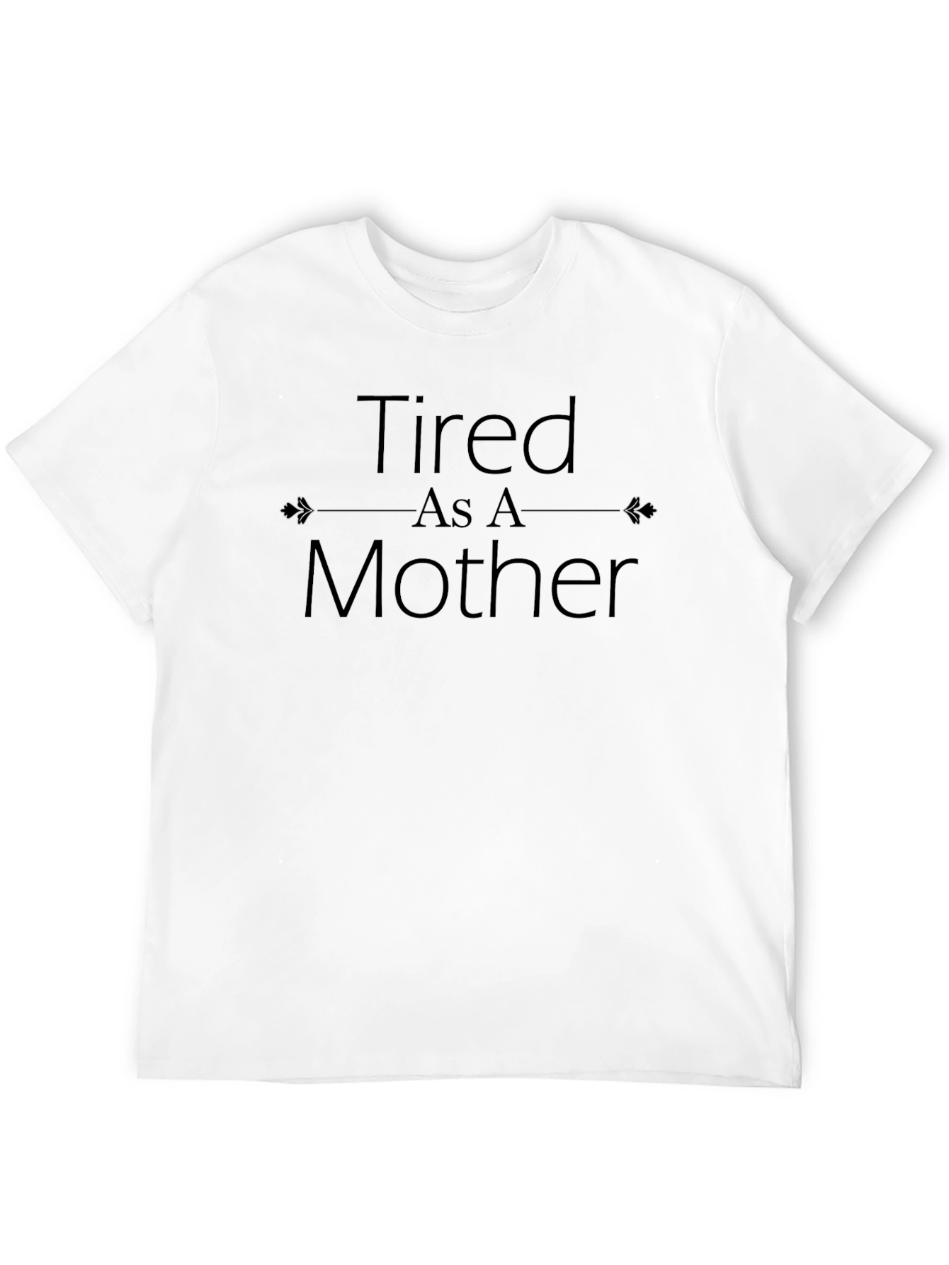 Tired as a Mother Graphic T-Shirt