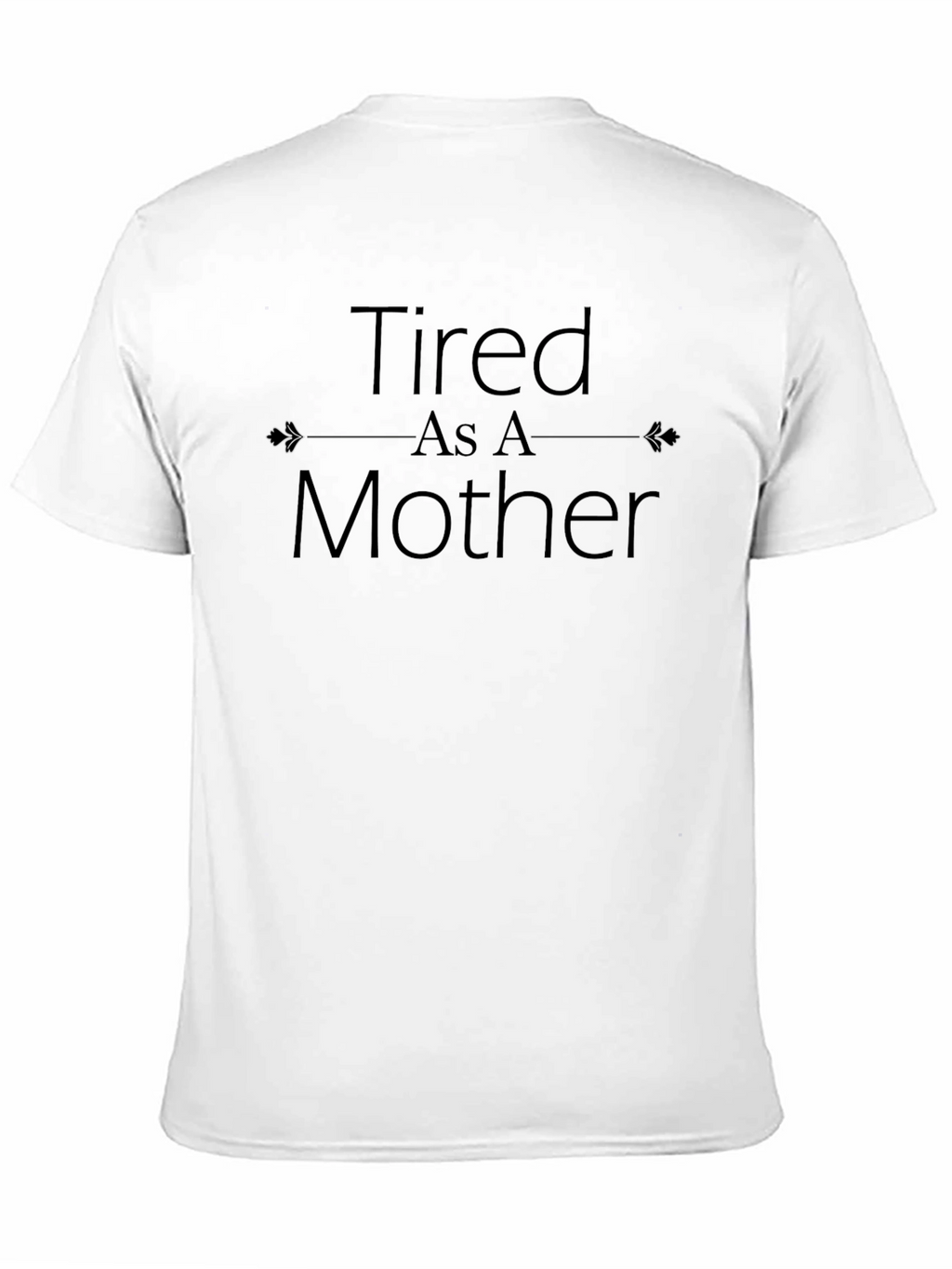 Tired as a Mother Graphic T-Shirt