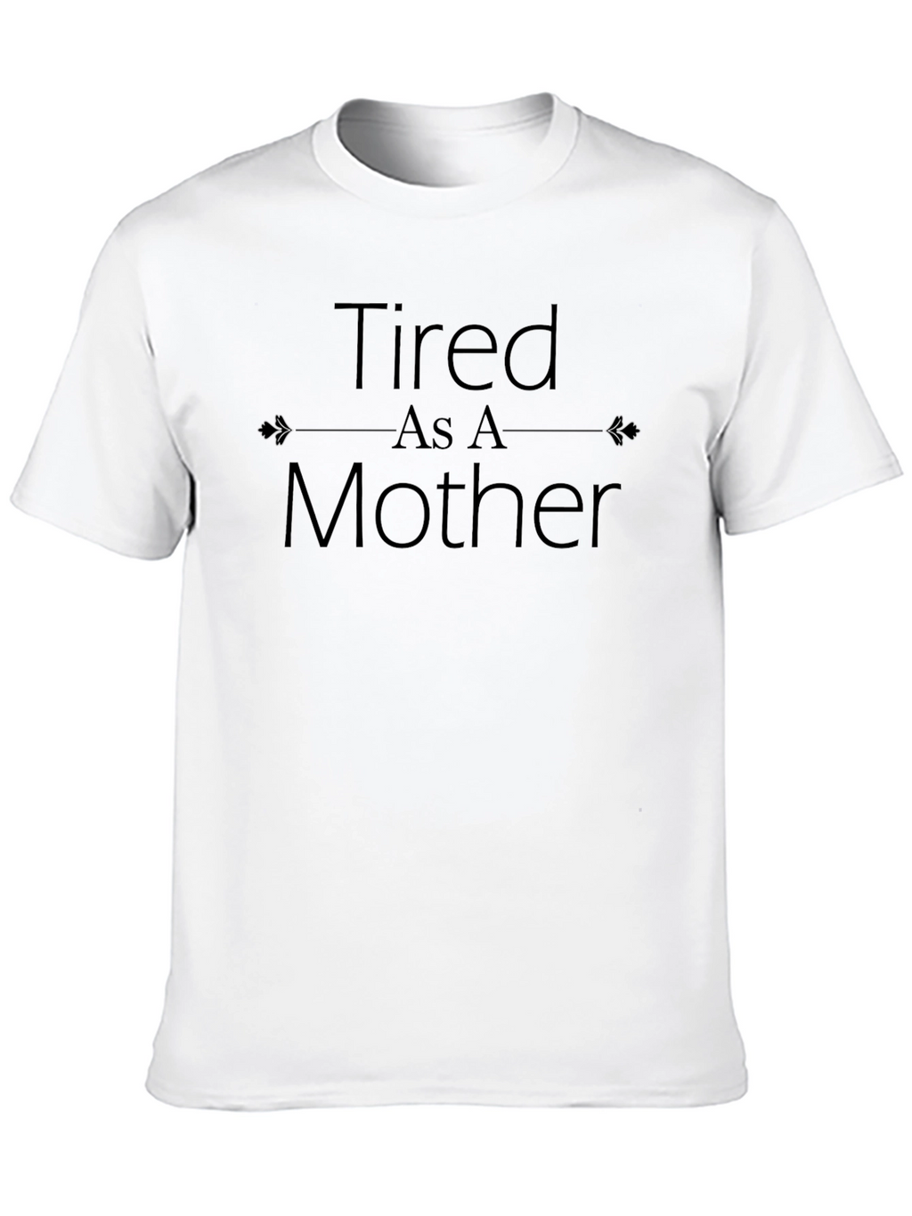 Tired as a Mother Graphic T-Shirt