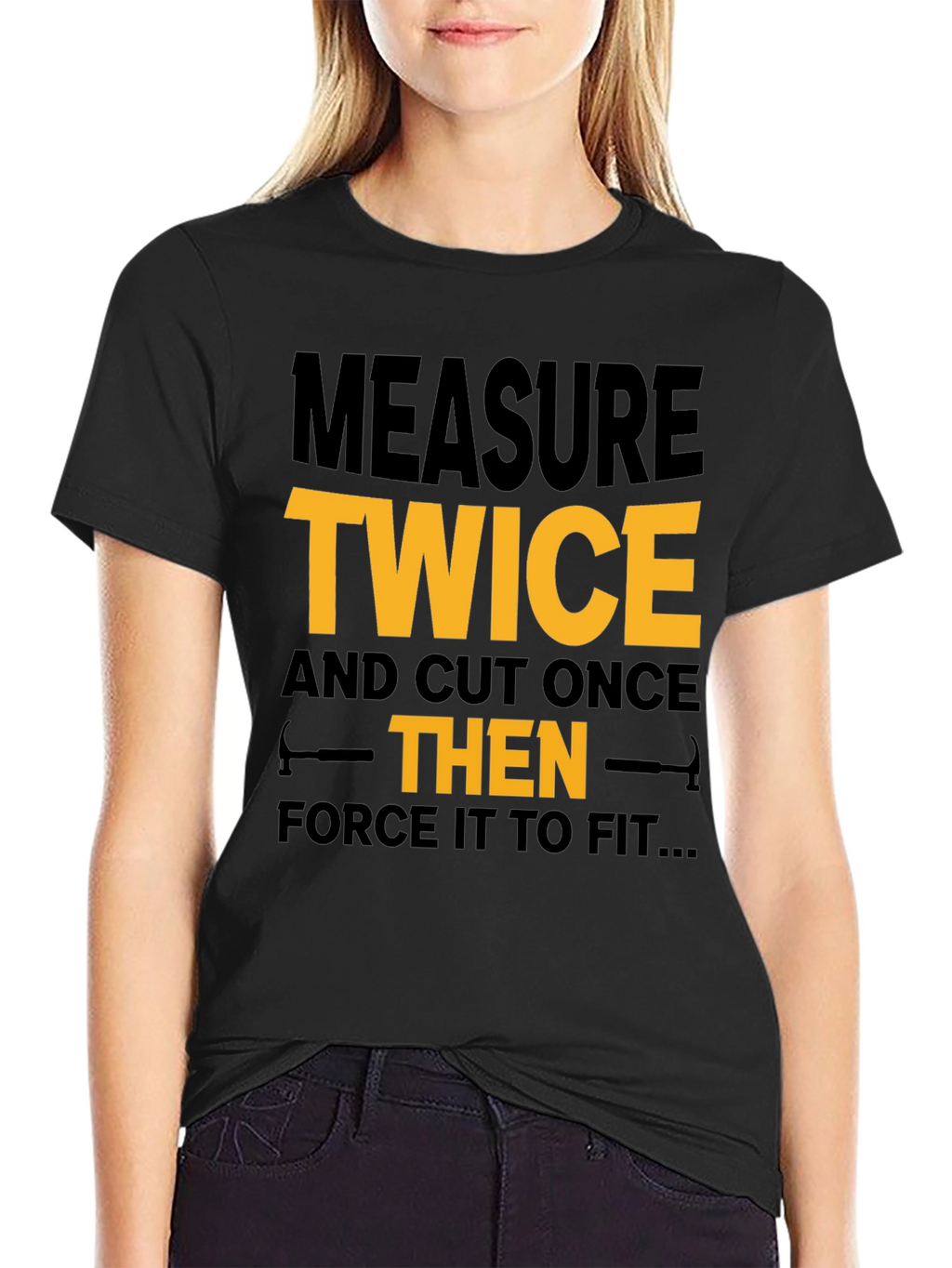 Measure Twice Cut Once - Funny Black T-Shirt