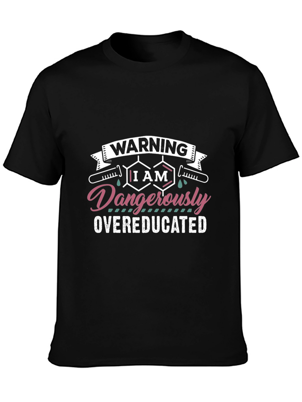 Warning Dangerously Overeducated Black T-Shirt