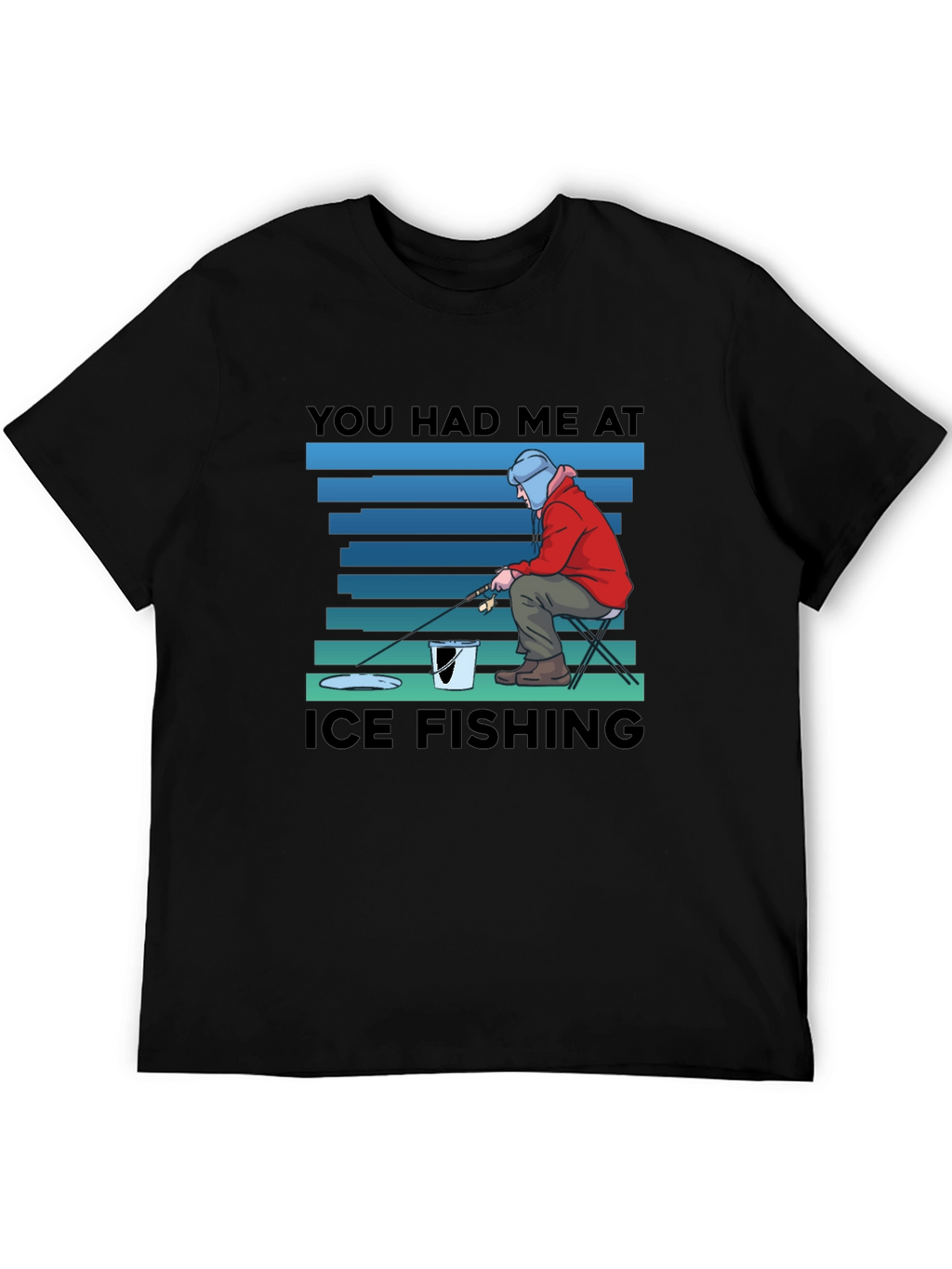 You Had Me At Ice Fishing T-Shirt