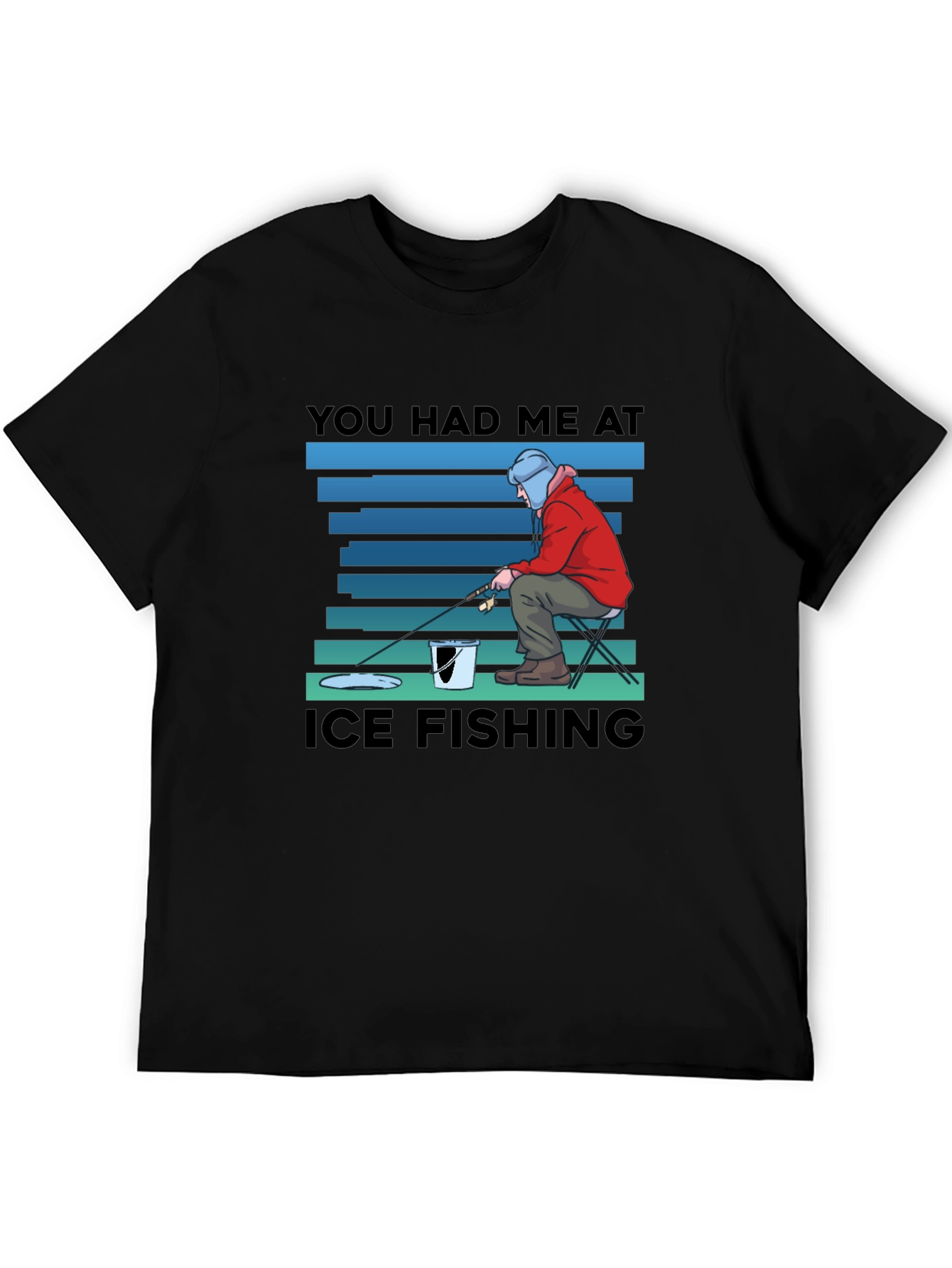 You Had Me At Ice Fishing T-Shirt