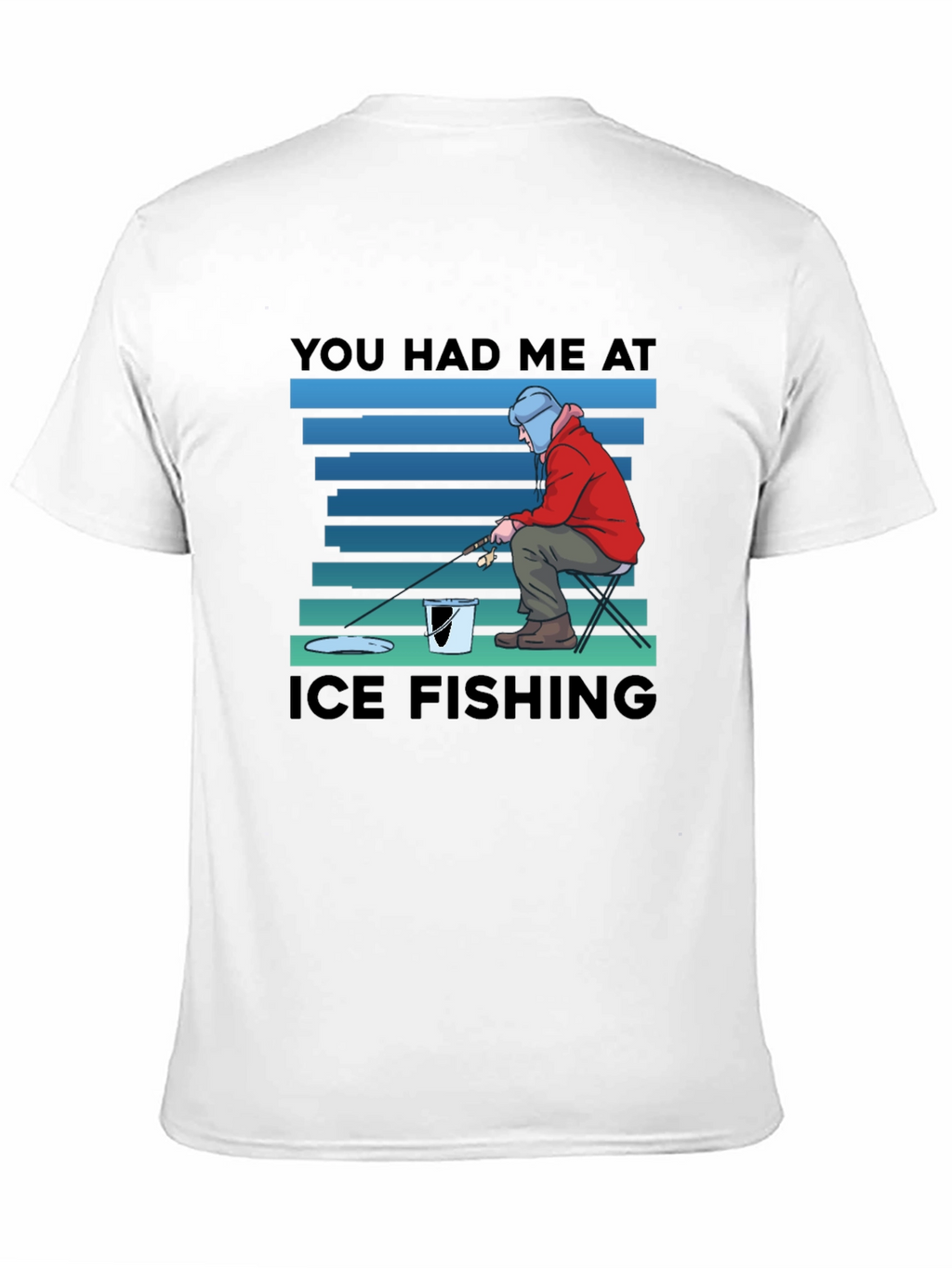 You Had Me At Ice Fishing T-Shirt
