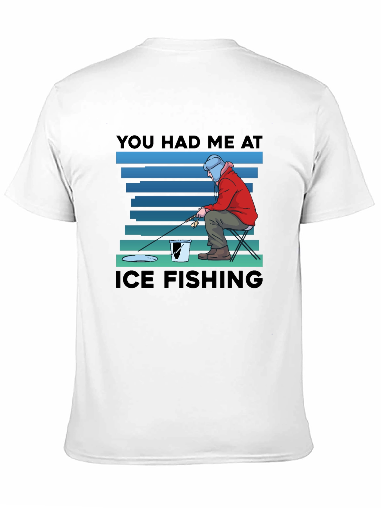 You Had Me At Ice Fishing T-Shirt