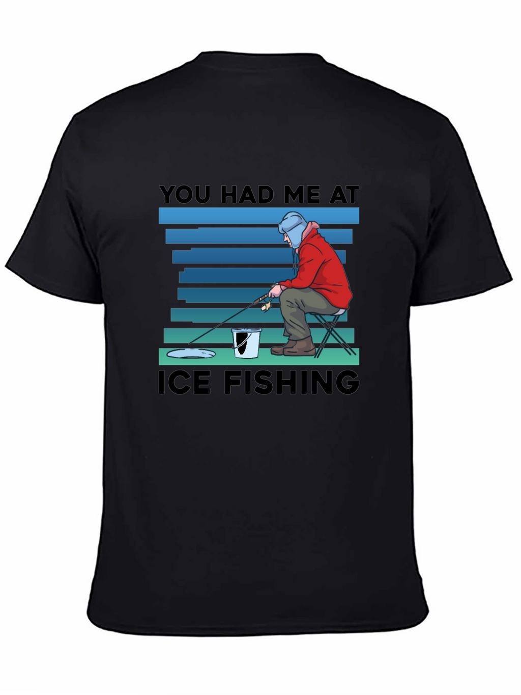 You Had Me At Ice Fishing T-Shirt