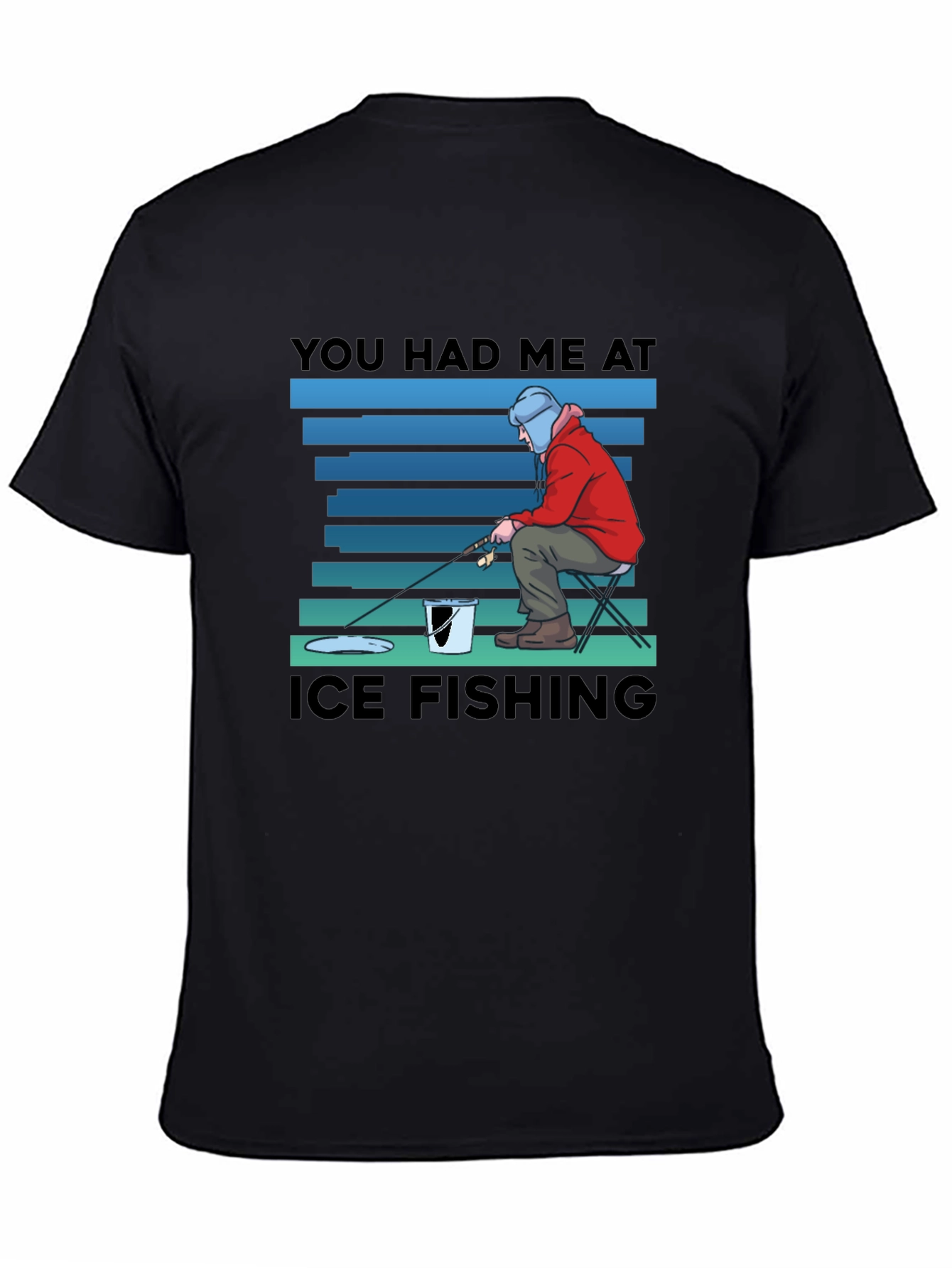 You Had Me At Ice Fishing T-Shirt
