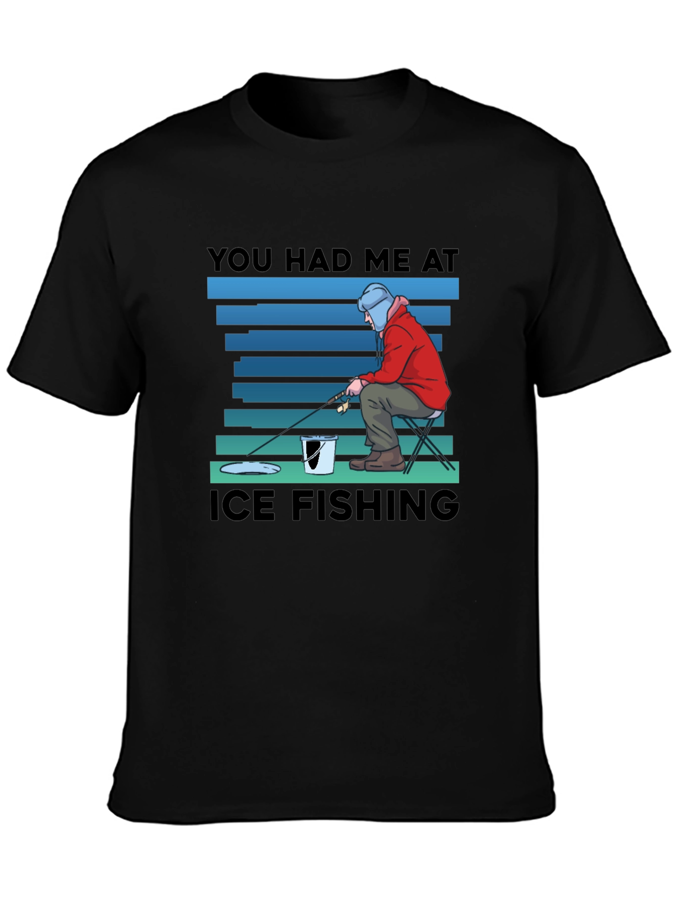 You Had Me At Ice Fishing T-Shirt