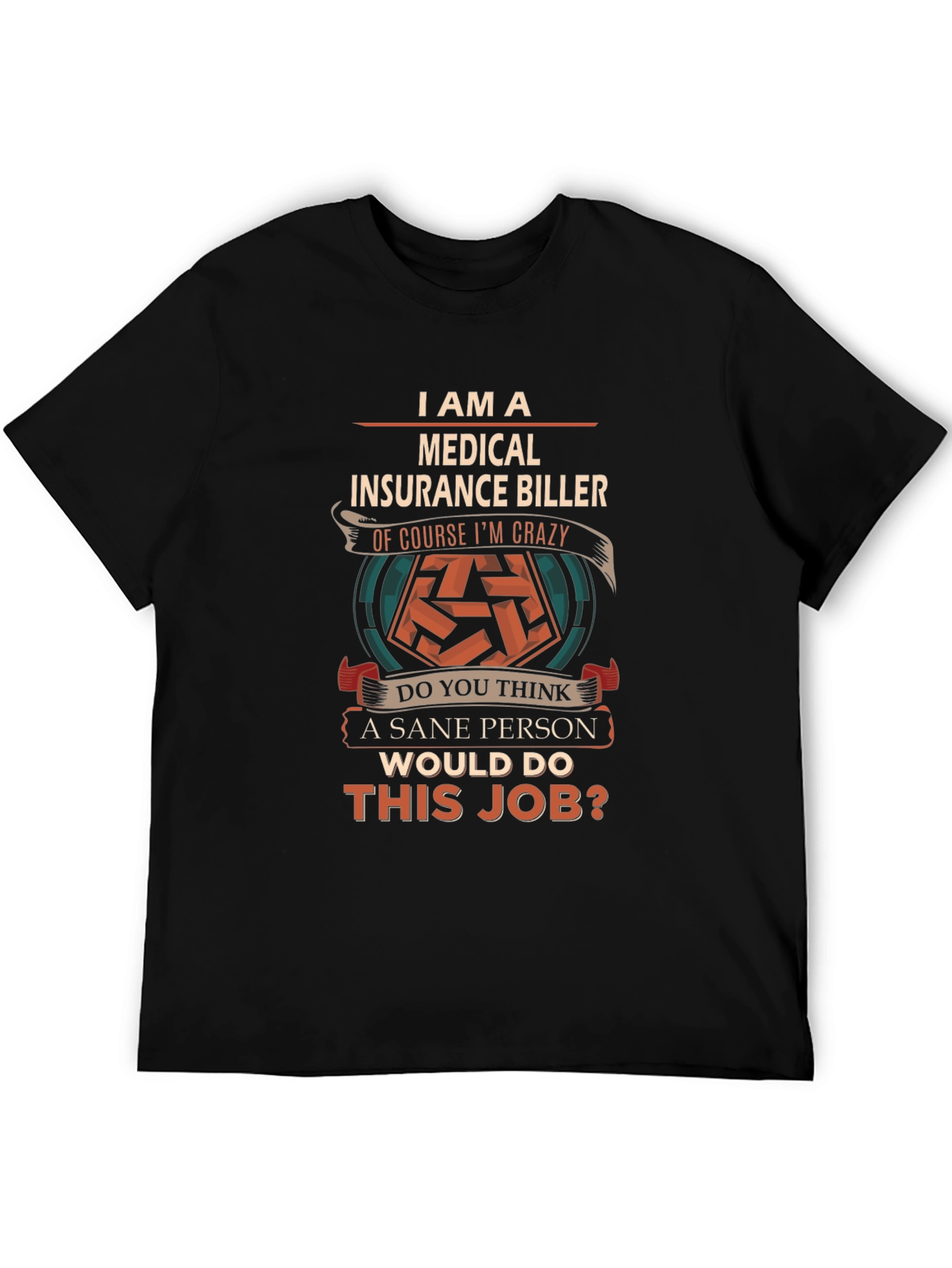 Medical Insurance Biller Crazy Job T-Shirt