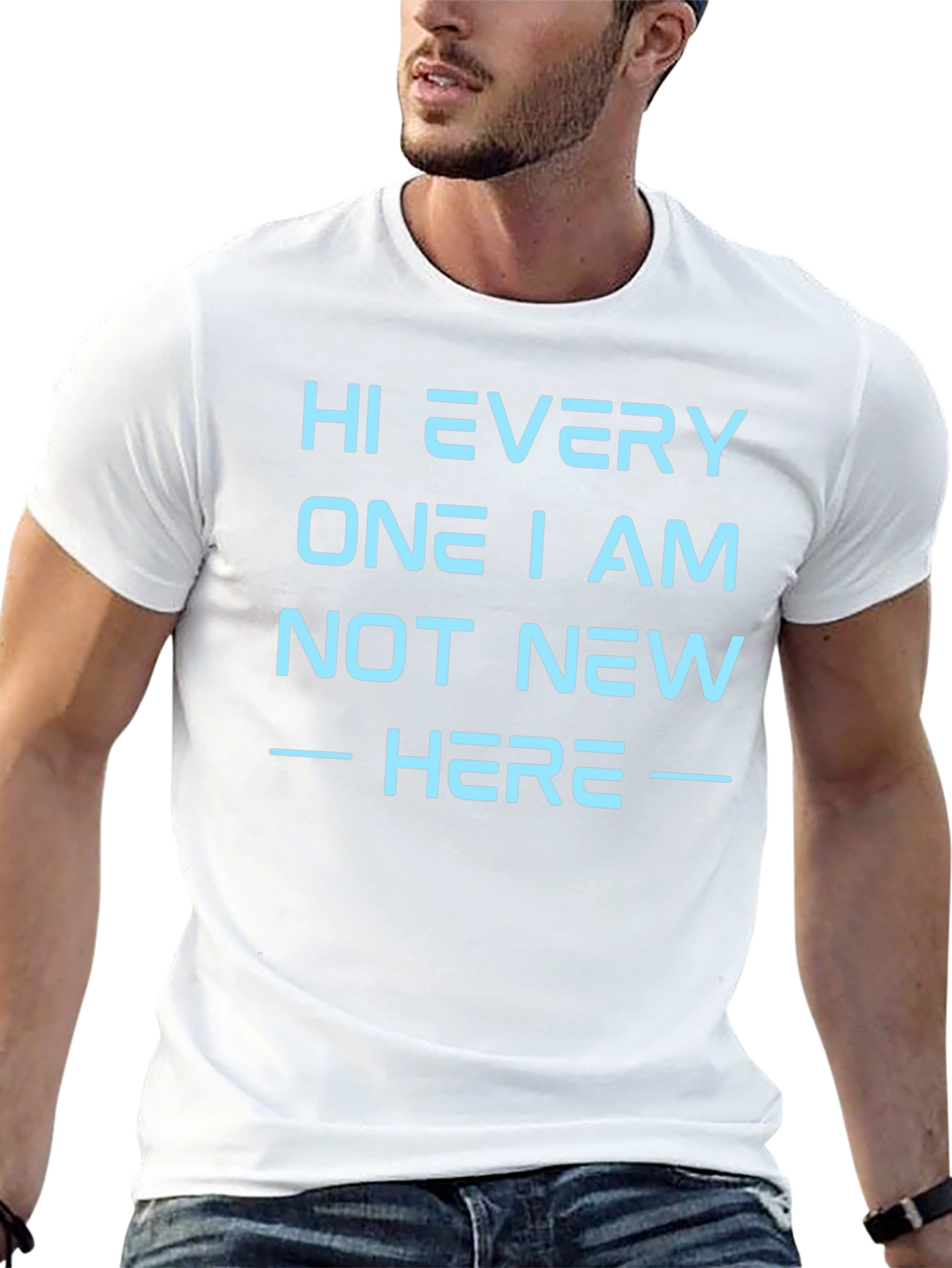 Hi Every One I Am Not New Here T-Shirt