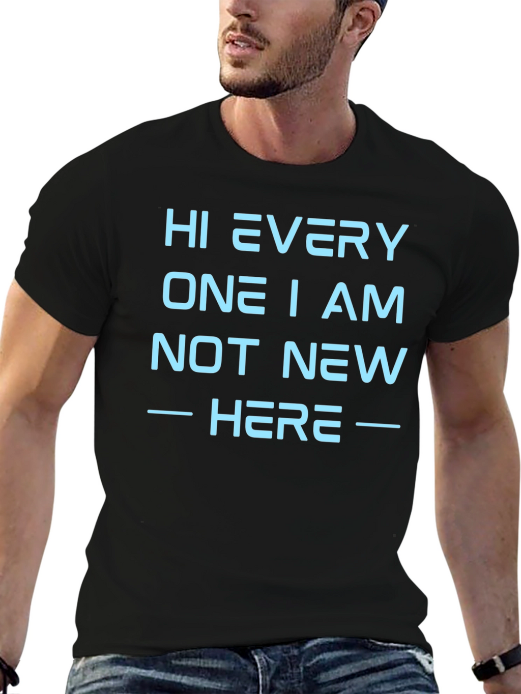 Hi Every One I Am Not New Here T-Shirt