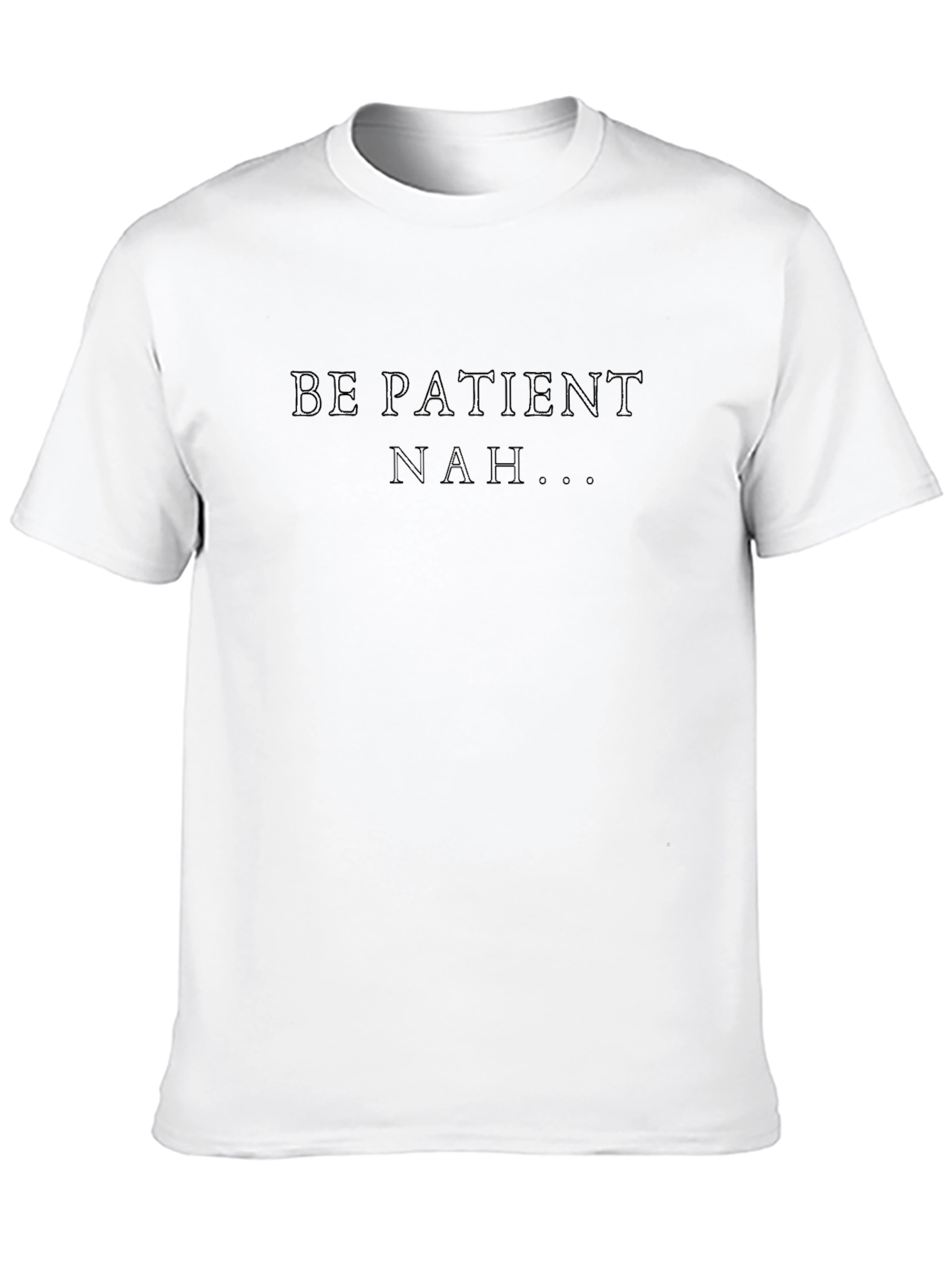 Be Patient? Nah... Graphic Tee - Black Cotton T-Shirt