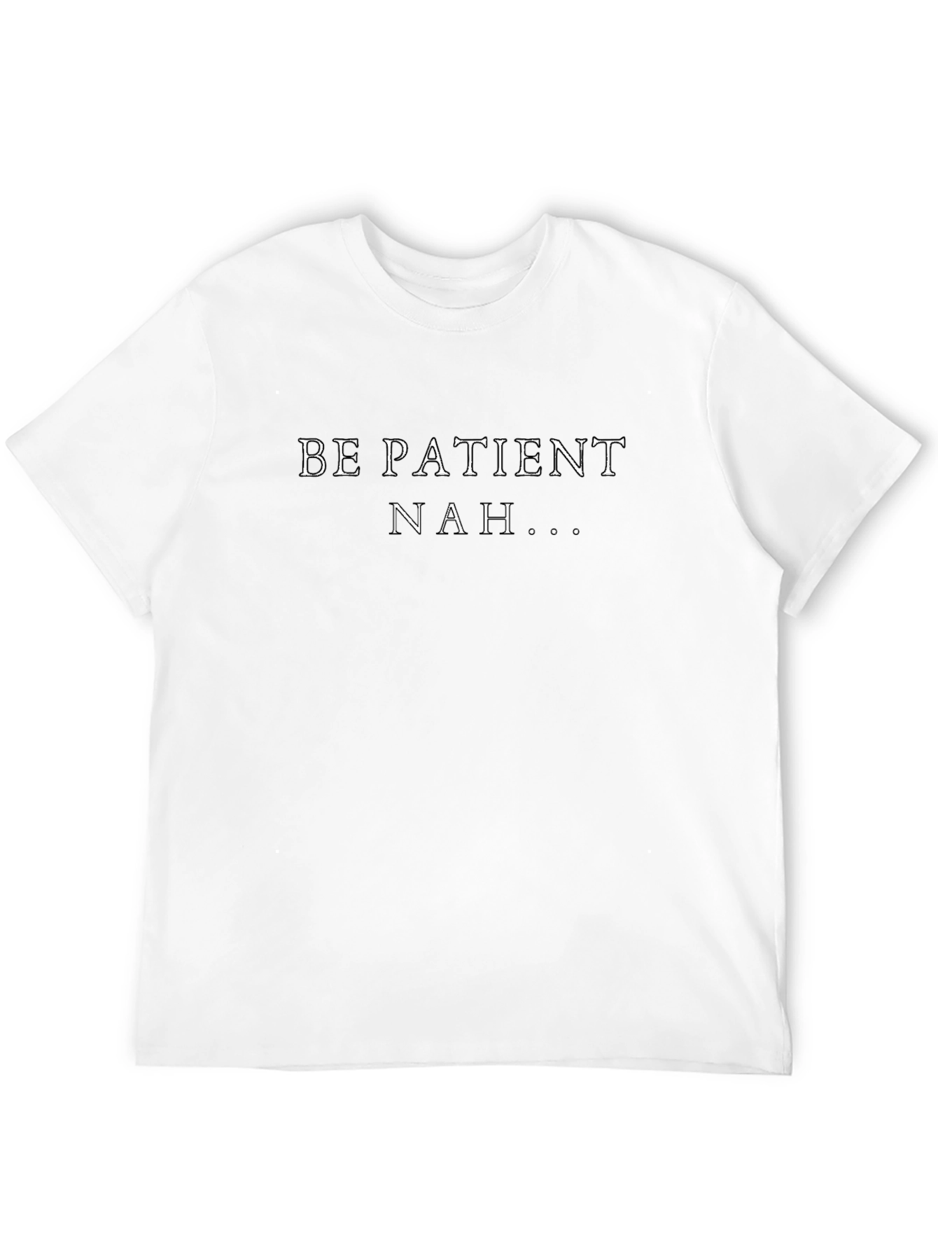 Be Patient? Nah... Graphic Tee - Black Cotton T-Shirt