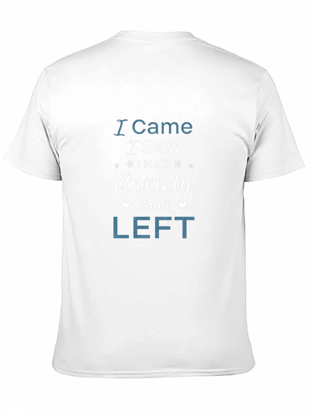 I Came I Saw Anxiety So I Left T-Shirt