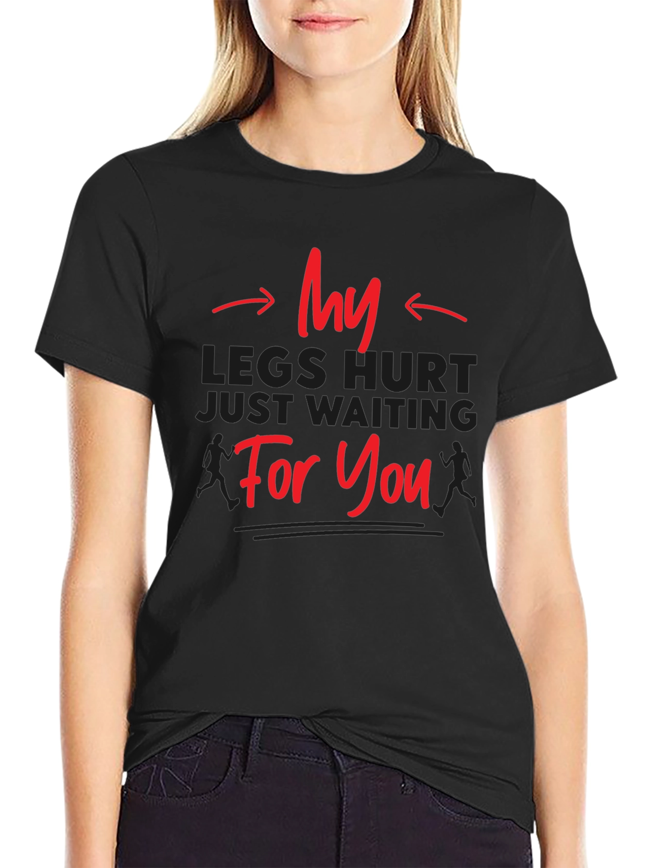 Funny Running T-Shirt - My Legs Hurt Waiting