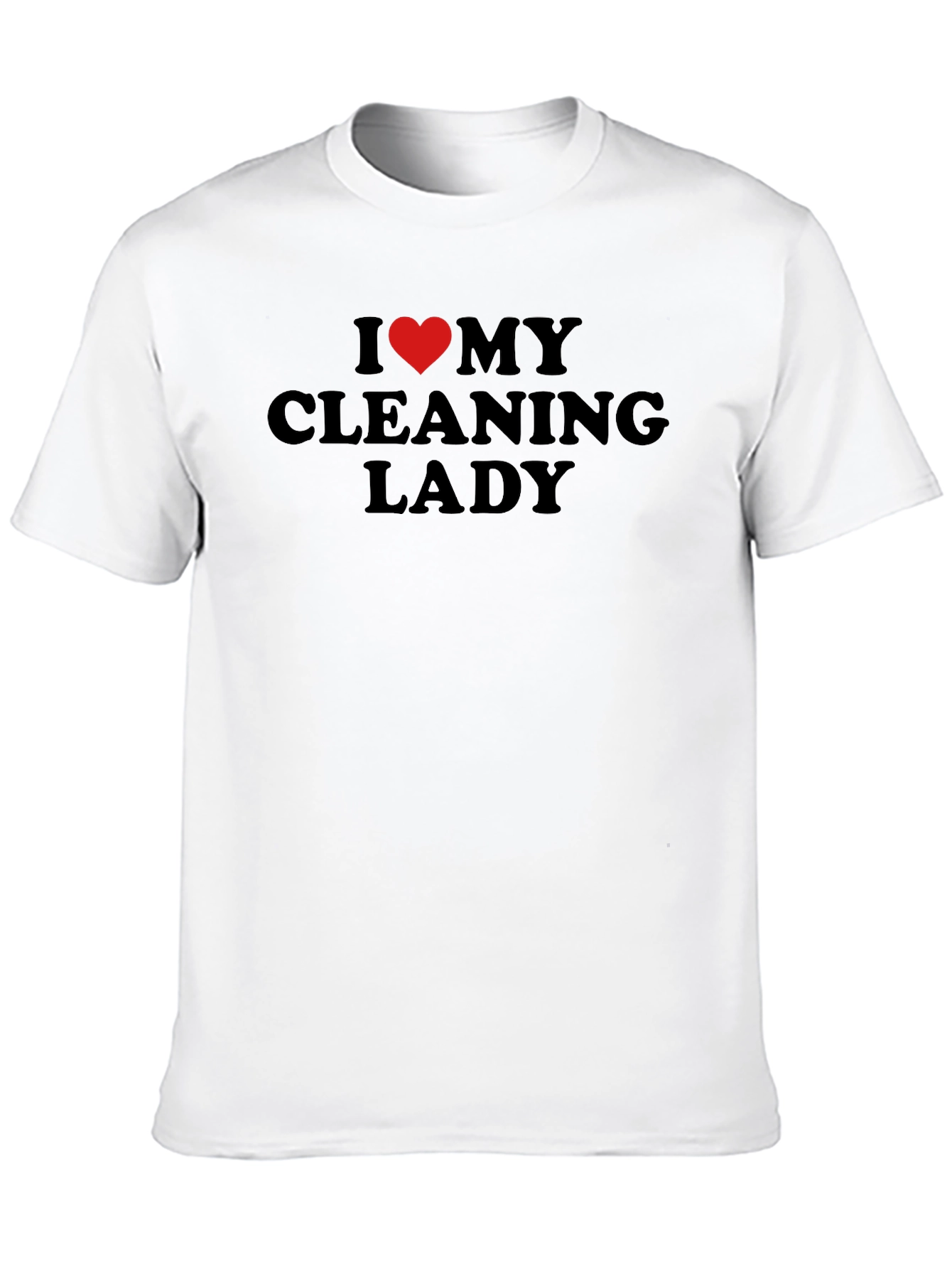 I Love My Cleaning Lady Black T-Shirt