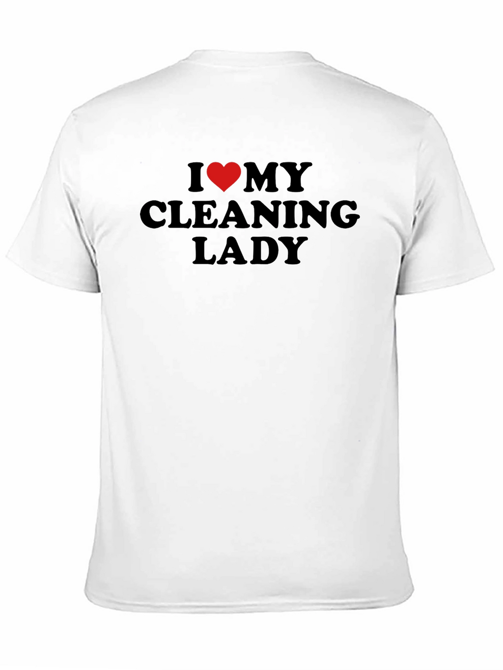 I Love My Cleaning Lady Black T-Shirt