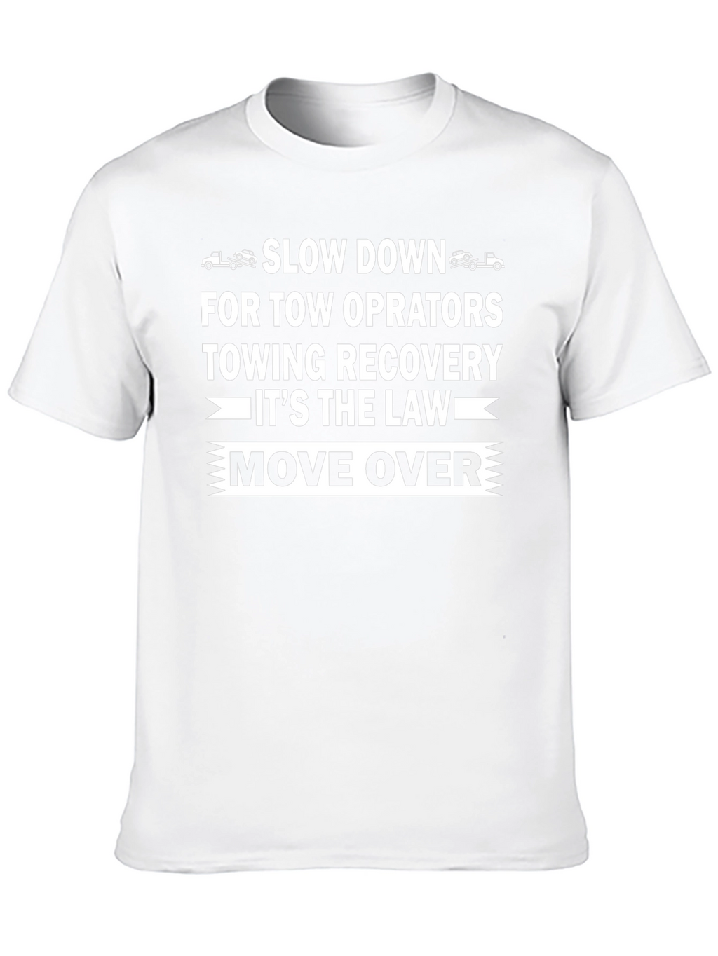 Slow Down Move Over Tow Truck Operator T-Shirt