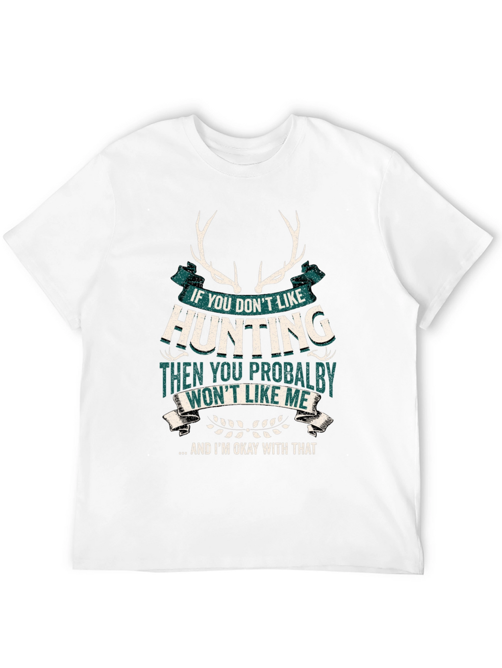 Hunting Graphic T-Shirt - Deer Antlers Funny Quote
