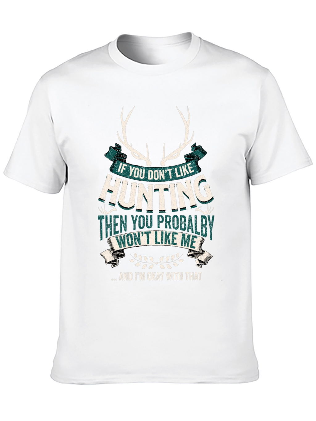 Hunting Graphic T-Shirt - Deer Antlers Funny Quote