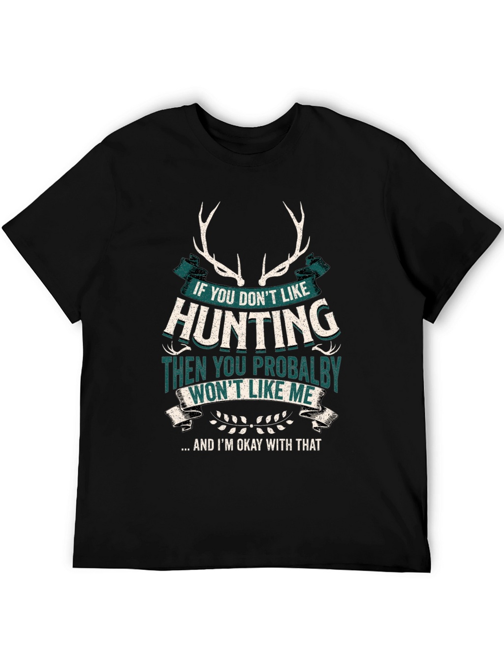 Hunting Graphic T-Shirt - Deer Antlers Funny Quote
