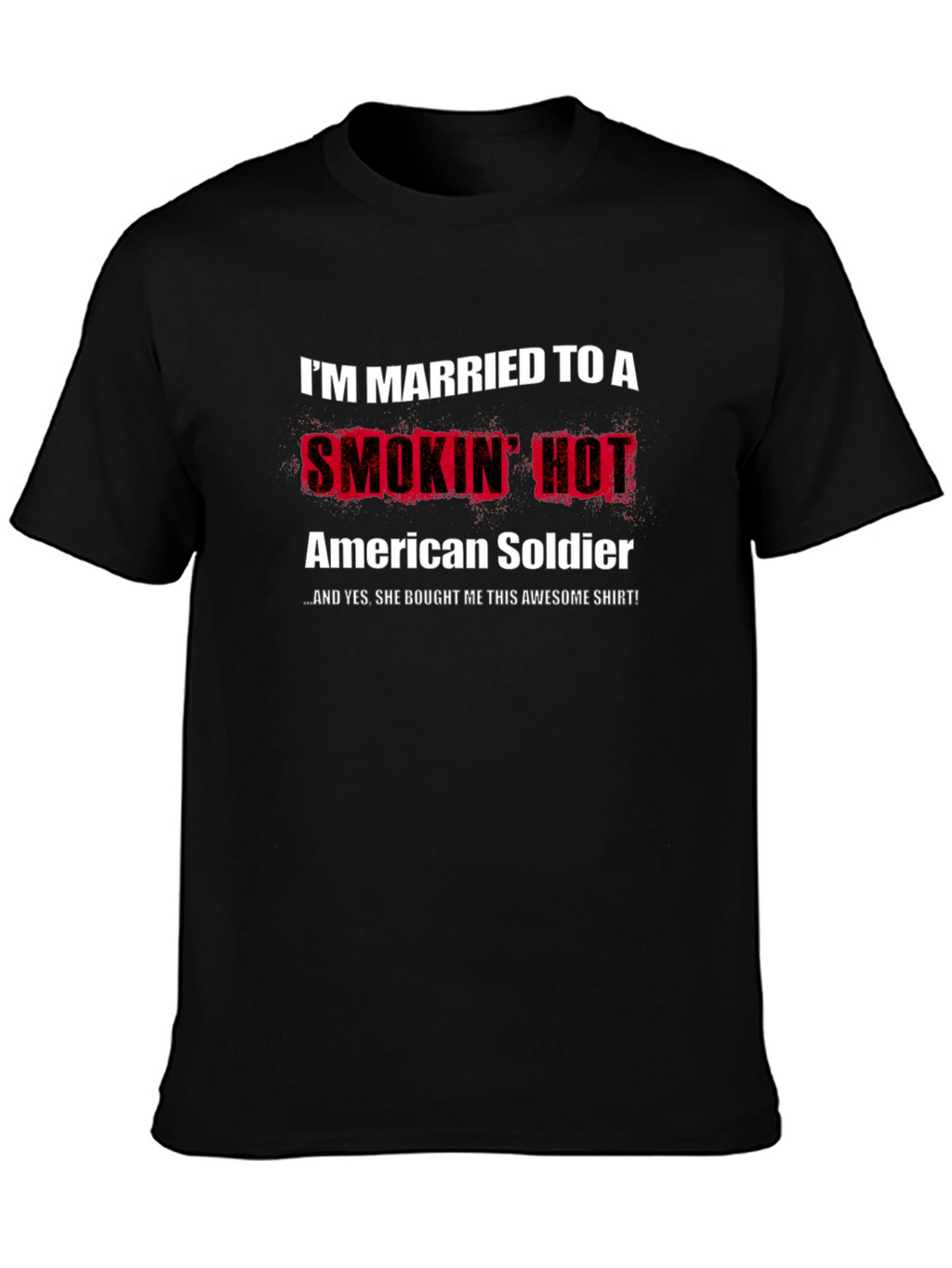 Married to a Smokin Hot American Soldier T-Shirt