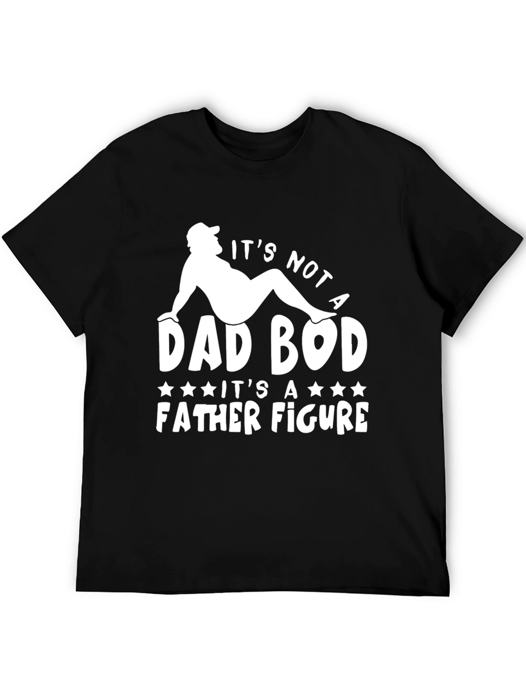 Its Not a Dad Bod T-Shirt Father Figure Tee