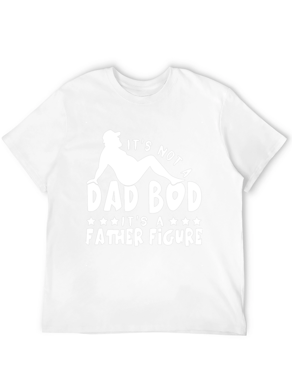 Its Not a Dad Bod T-Shirt Father Figure Tee