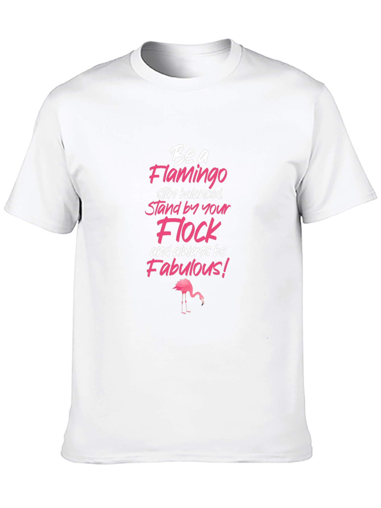 Be a Flamingo Graphic T-Shirt