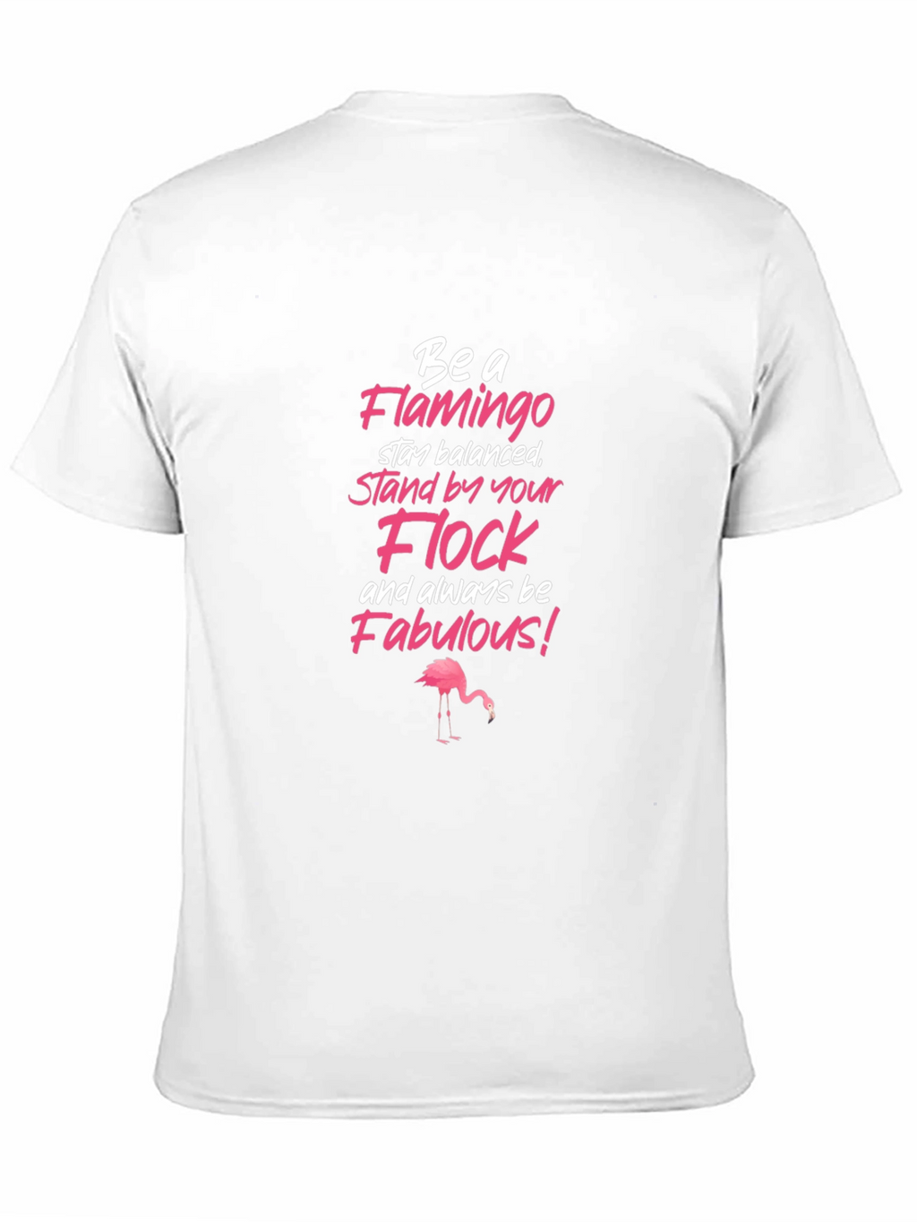 Be a Flamingo Graphic T-Shirt