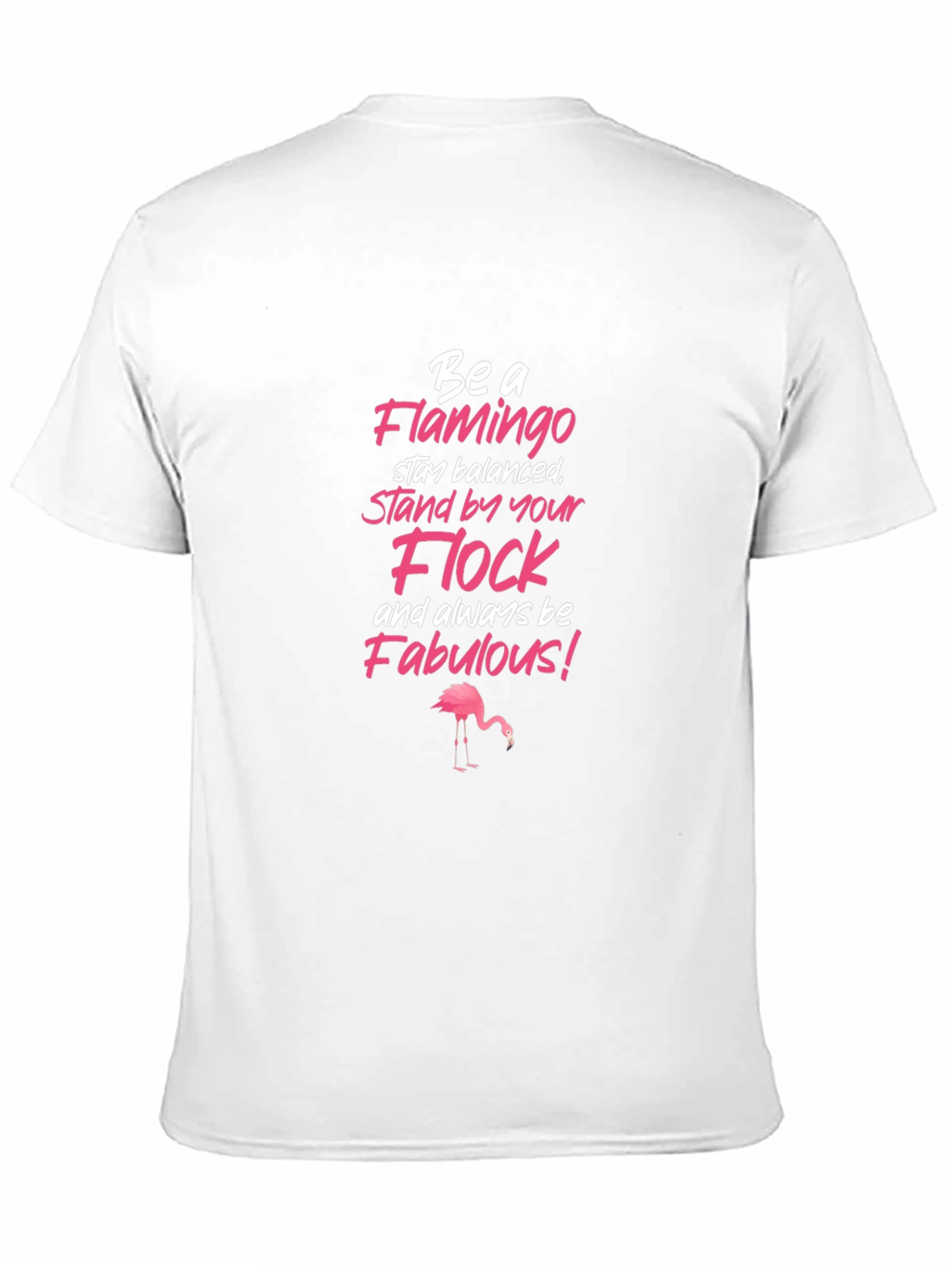 Be a Flamingo Graphic T-Shirt