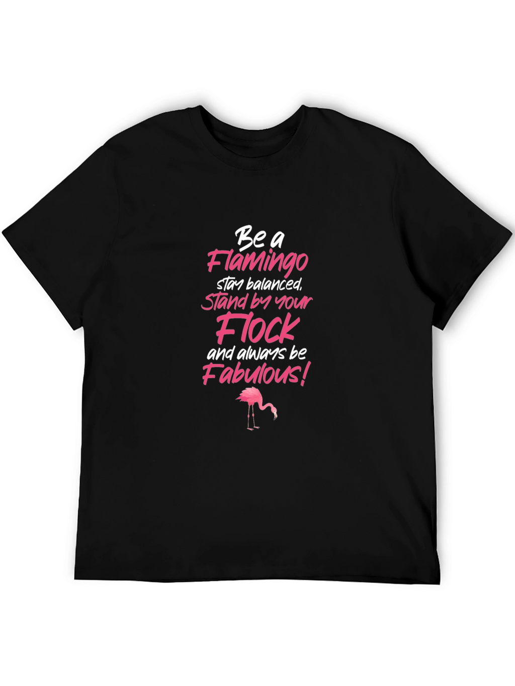 Be a Flamingo Graphic T-Shirt