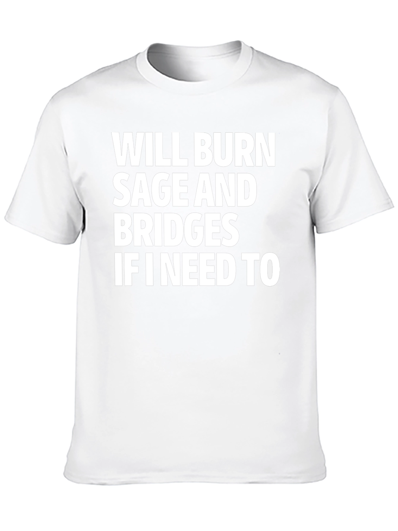 Will Burn Sage and Bridges T-Shirt