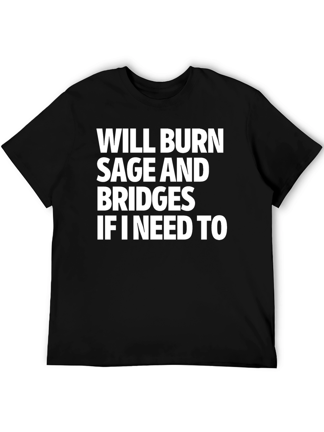 Will Burn Sage and Bridges T-Shirt