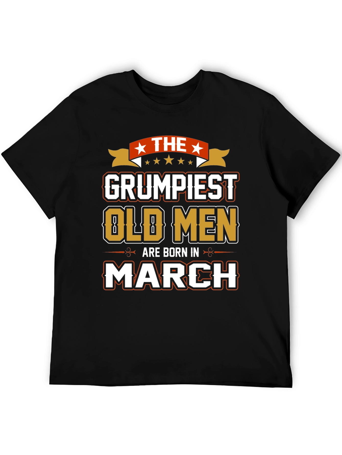 Grumpiest Old Men Born in March T-Shirt