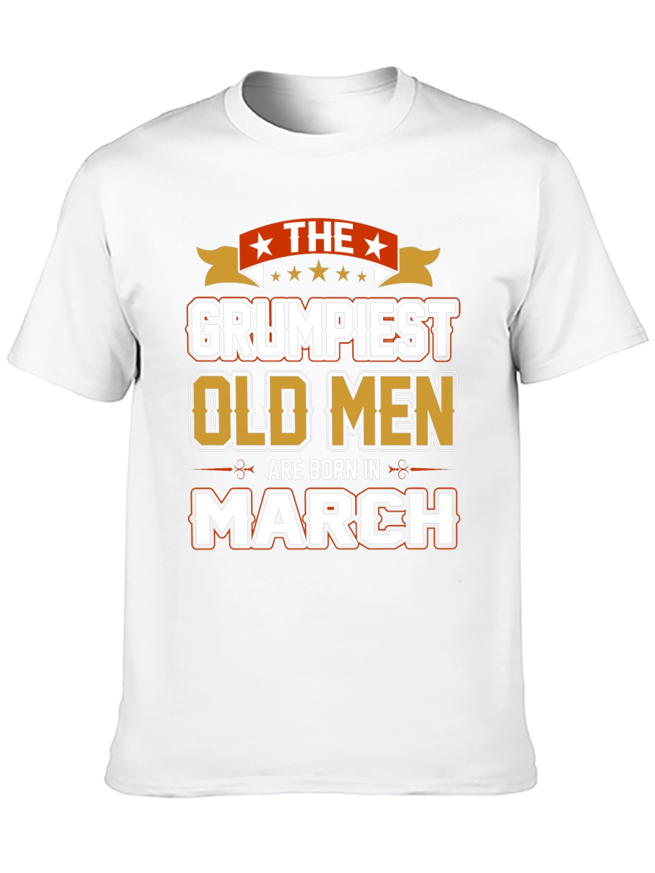 Grumpiest Old Men Born in March T-Shirt
