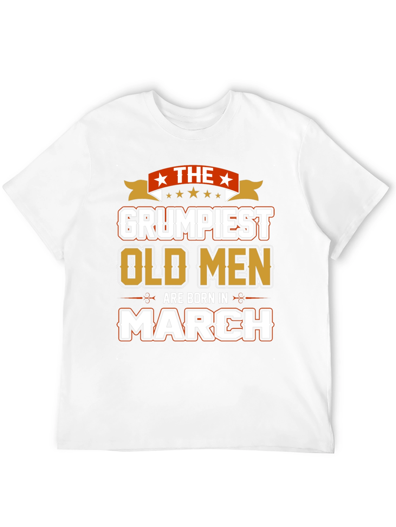 Grumpiest Old Men Born in March T-Shirt