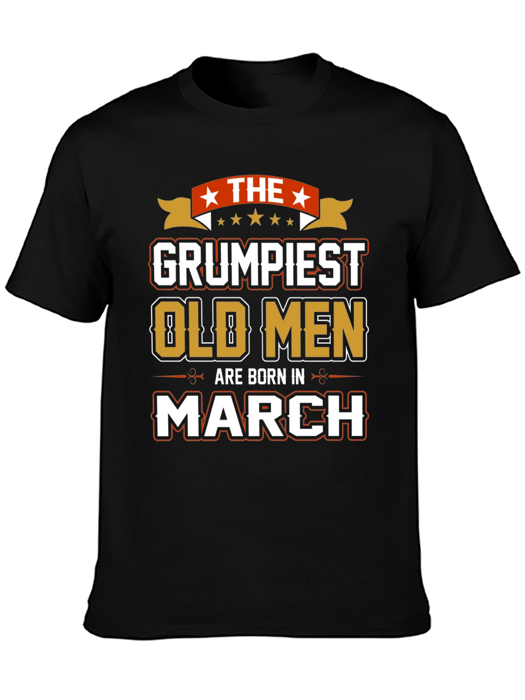 Grumpiest Old Men Born in March T-Shirt