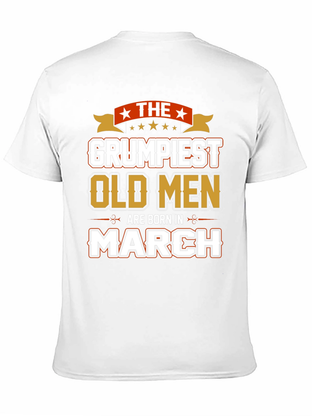Grumpiest Old Men Born in March T-Shirt