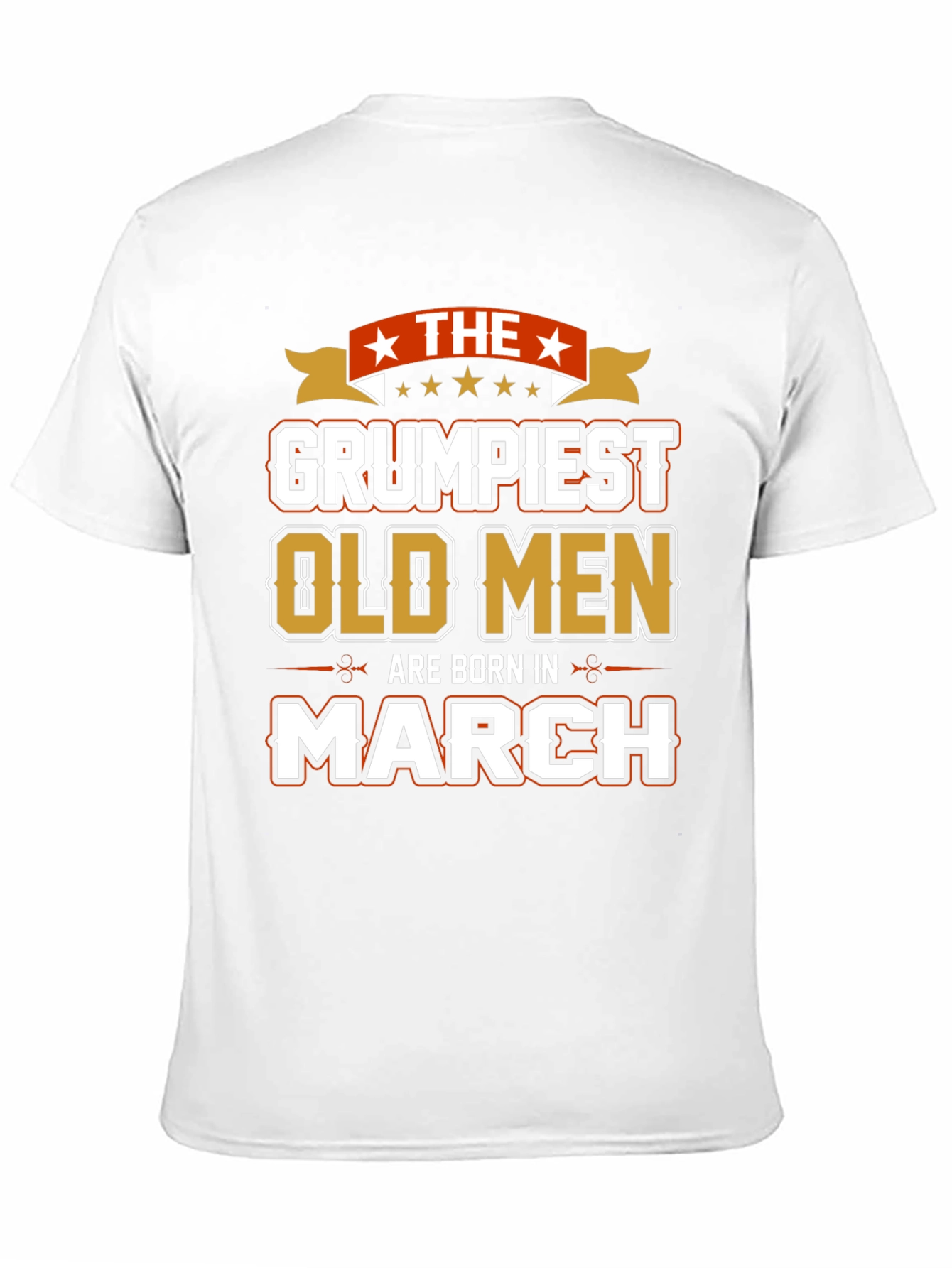 Grumpiest Old Men Born in March T-Shirt