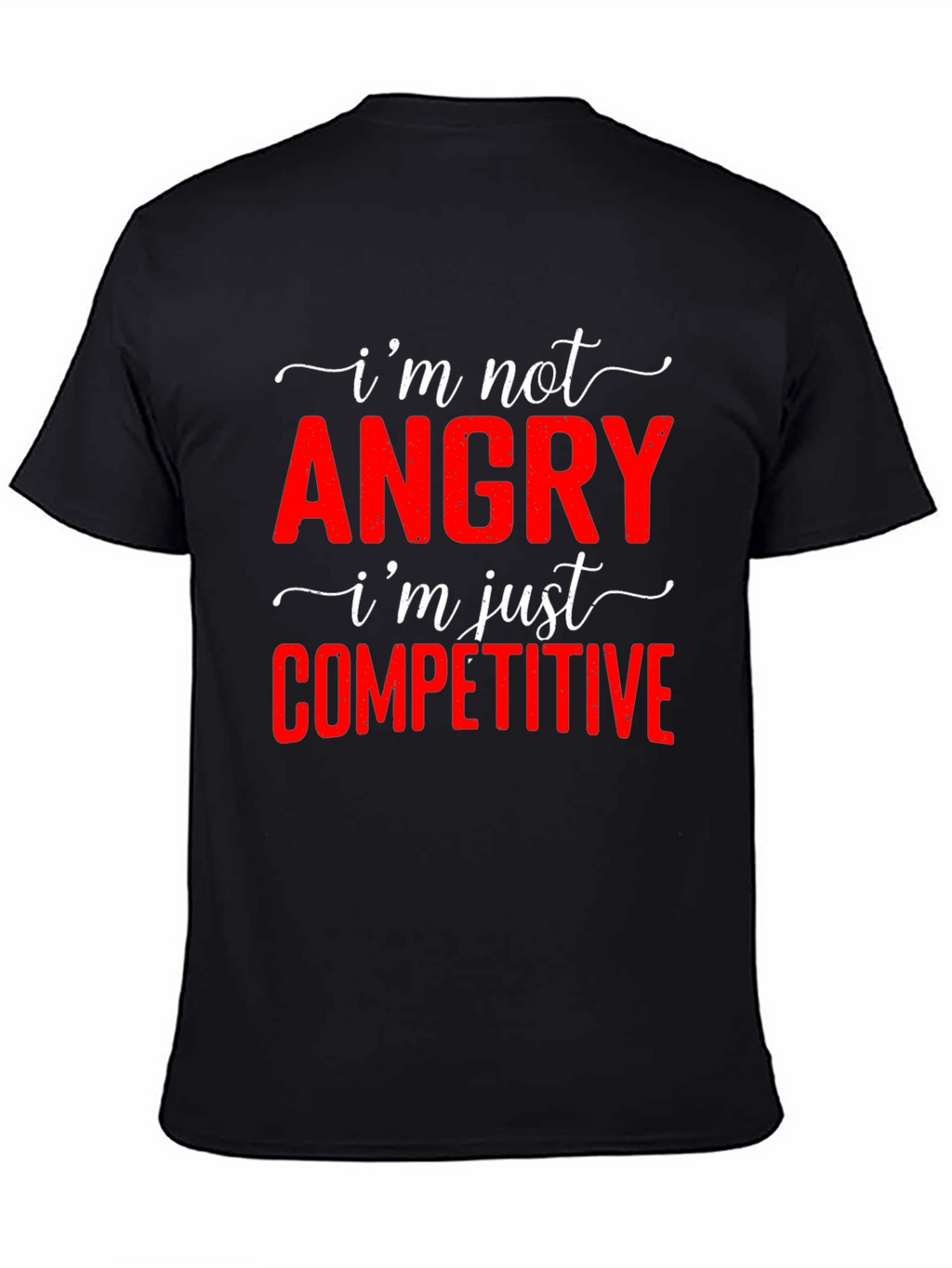Funny Im Not Angry Competitive T-Shirt