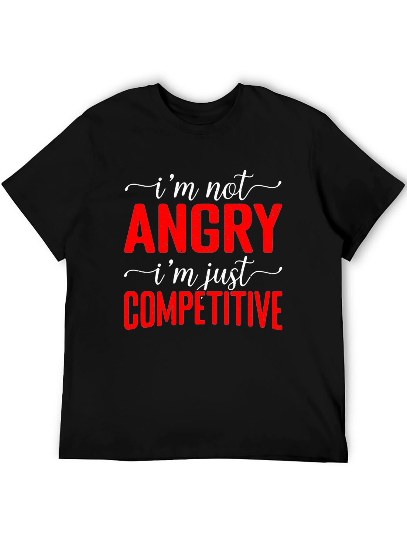 Funny Im Not Angry Competitive T-Shirt