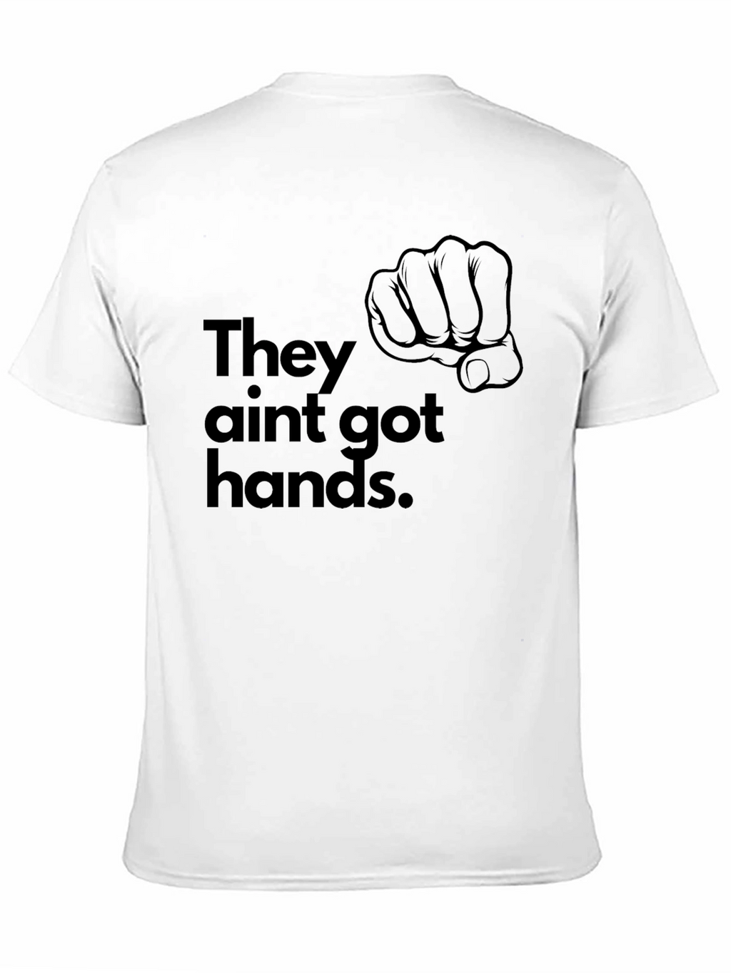 They Aint Got Hands T-Shirt - Black