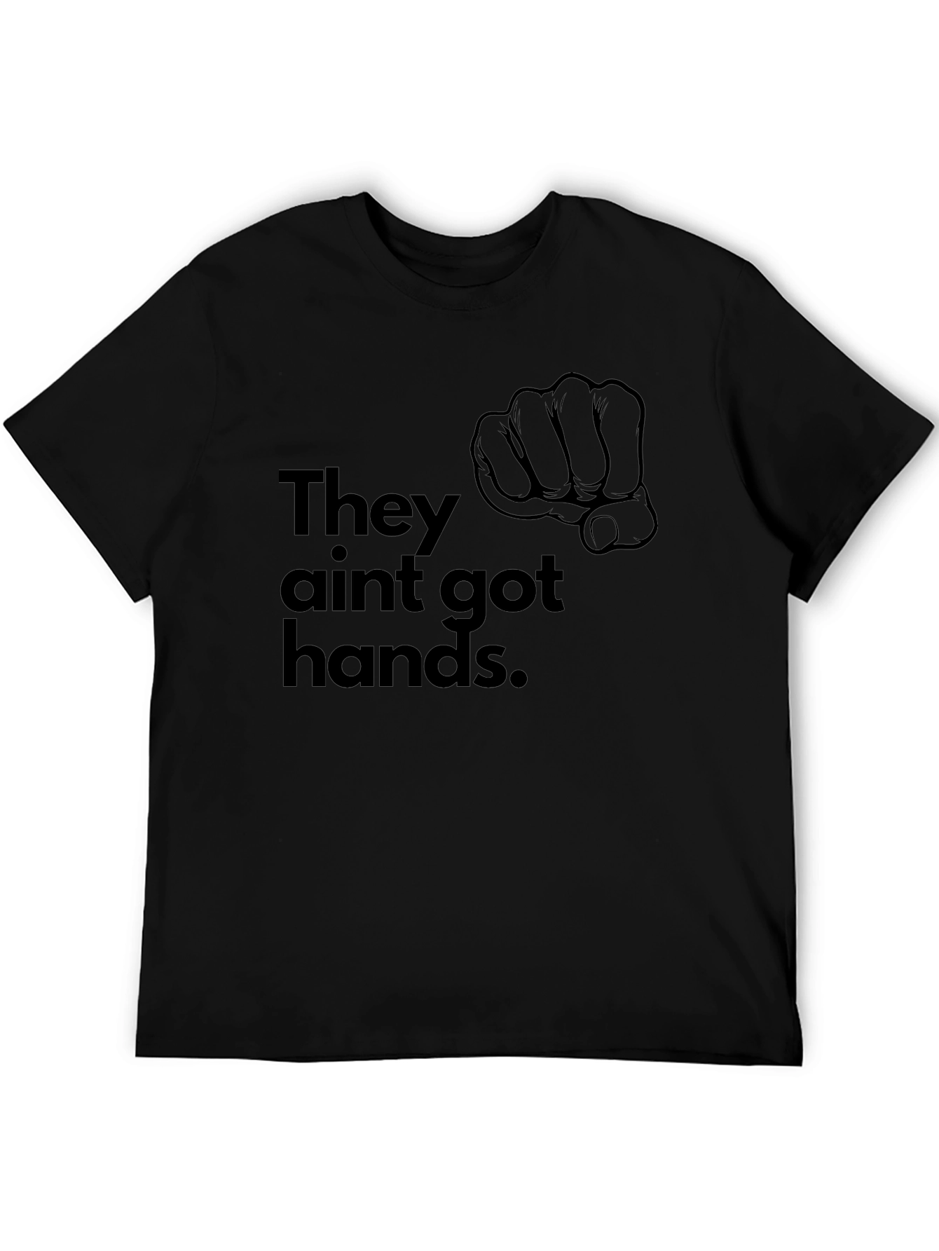 They Aint Got Hands T-Shirt - Black